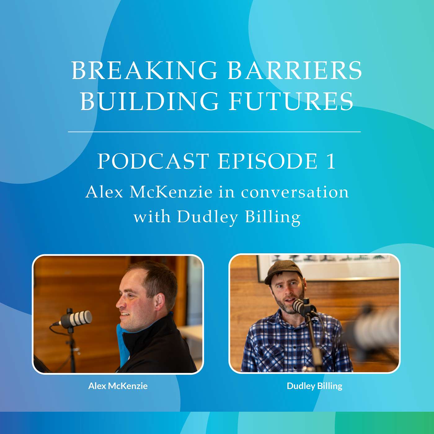 Episode 1 Alex McKenzie in conversation with Dudley Billing