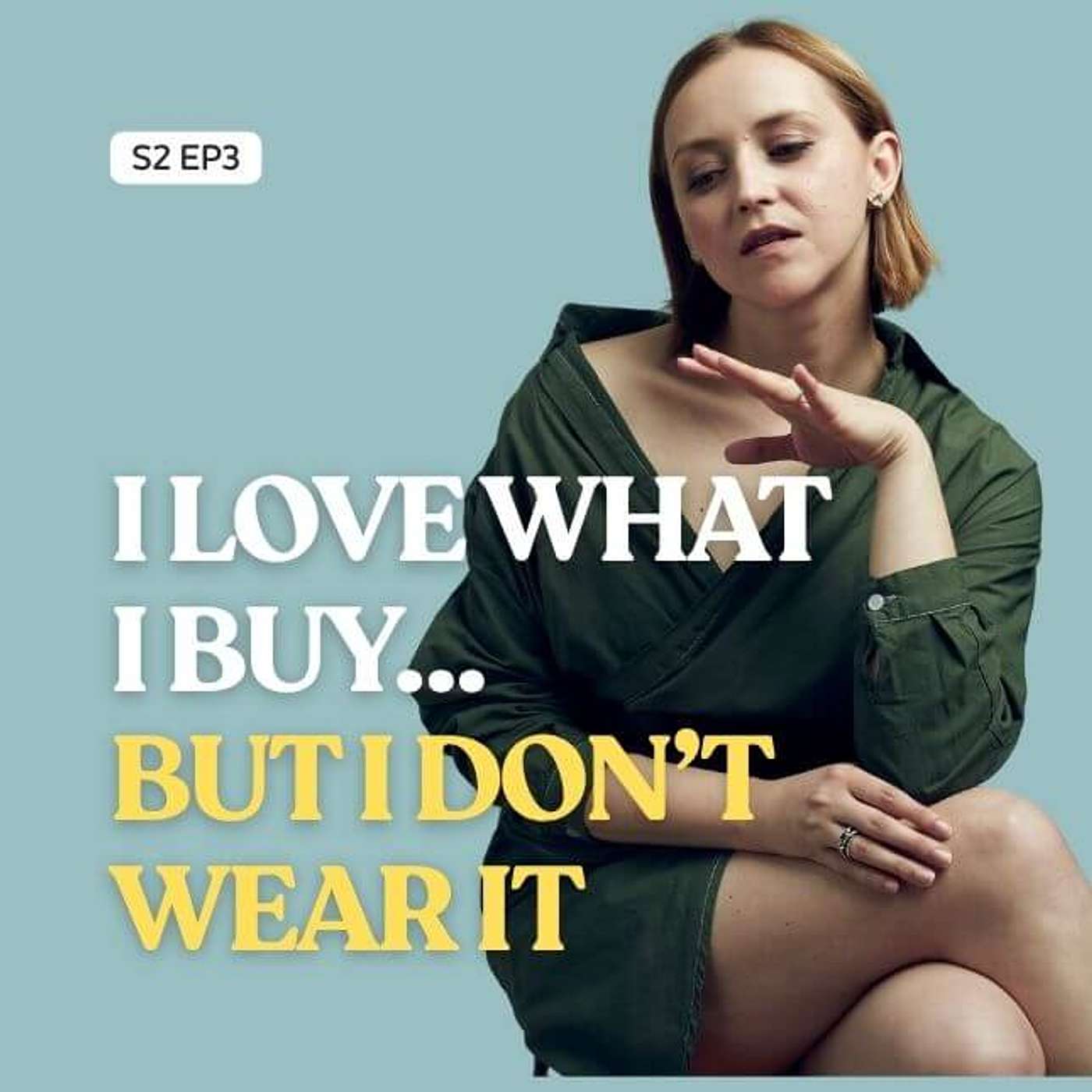 “I Love Everything I Buy… But I Don’t Wear It.”