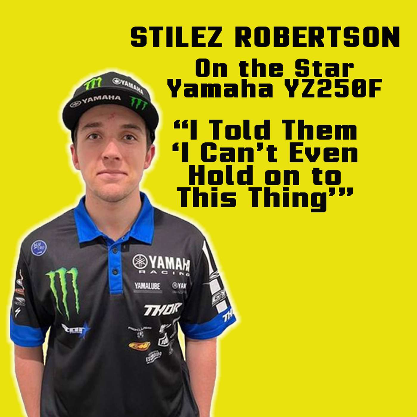 "I Told Them 'I Can't Even Hold on to This Thing" | Stilez Robertson on the Star Yamaha YZ250F