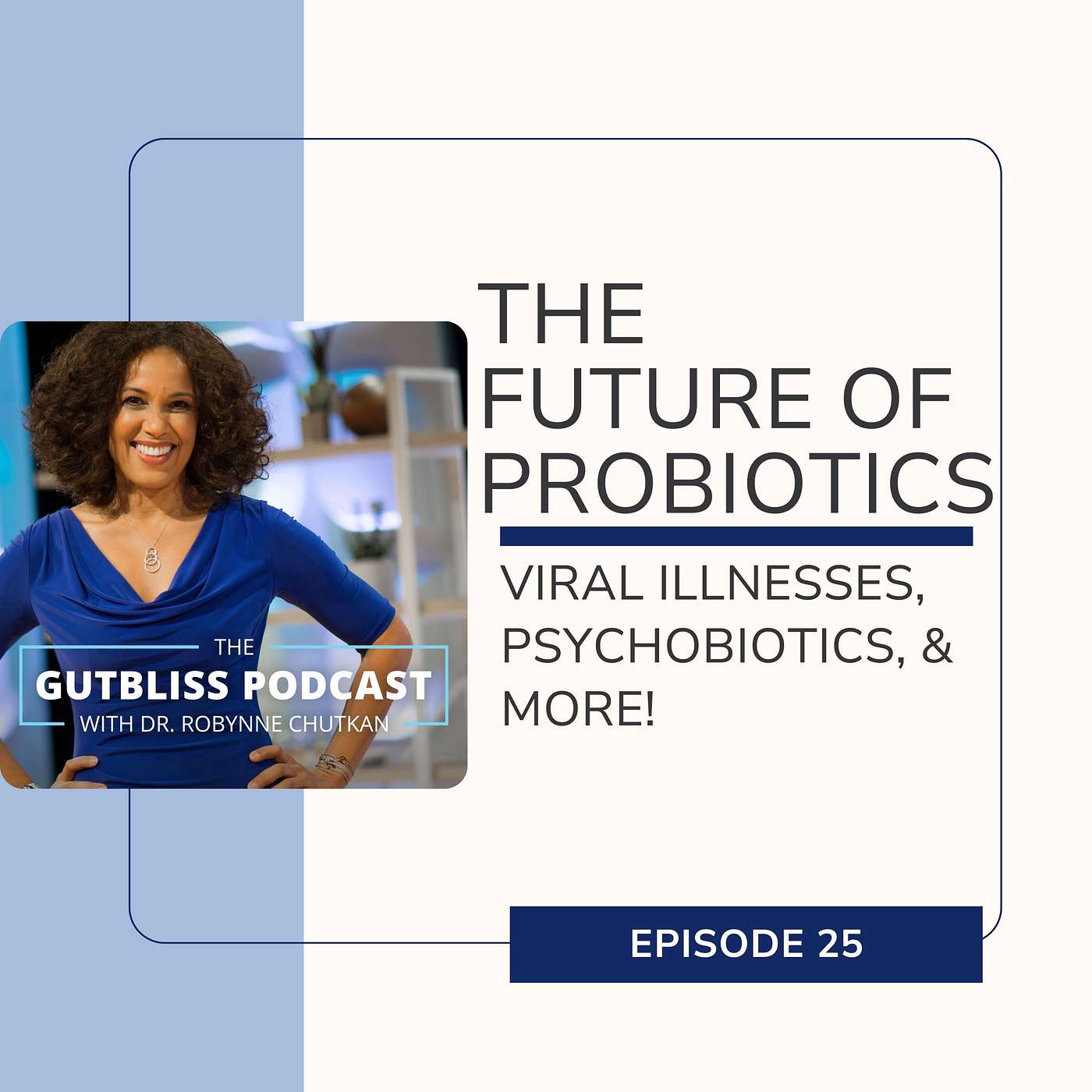 The Gutbliss Podcast - The Future of Probiotics: Viral Illnesses, Psychobiotics, & More!