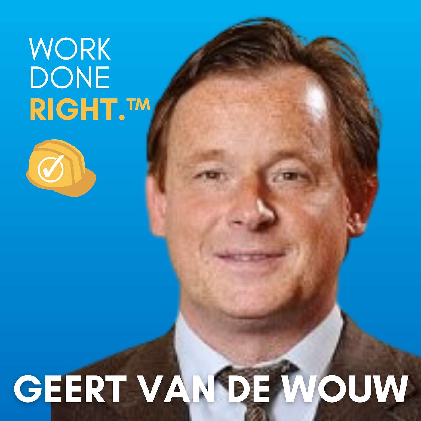 The Innovations Driving The Energy Transition | Work Done Right with Geert Van De Wouw episode artwork