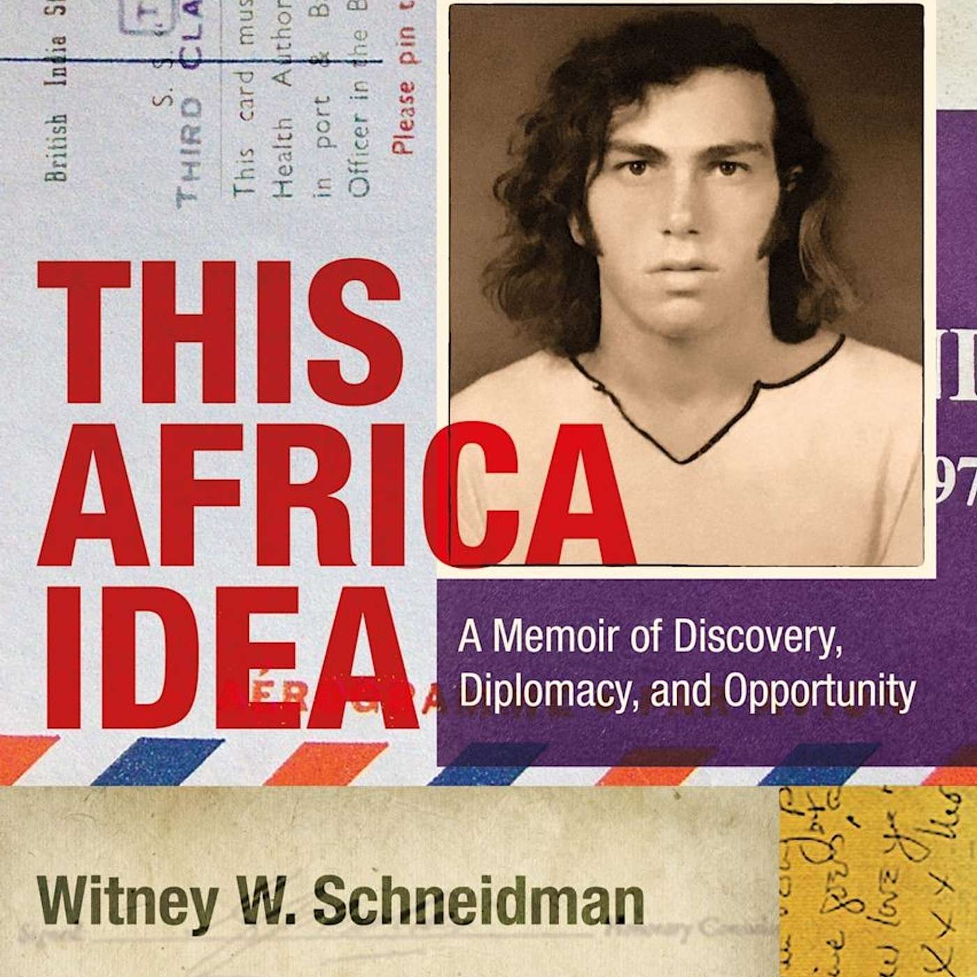 Witney Schneidman, *This Africa Idea: A Memoir of Discovery, Diplomacy and Opportunity.* London: Bloomsbury Academic, 2026. episode artwork