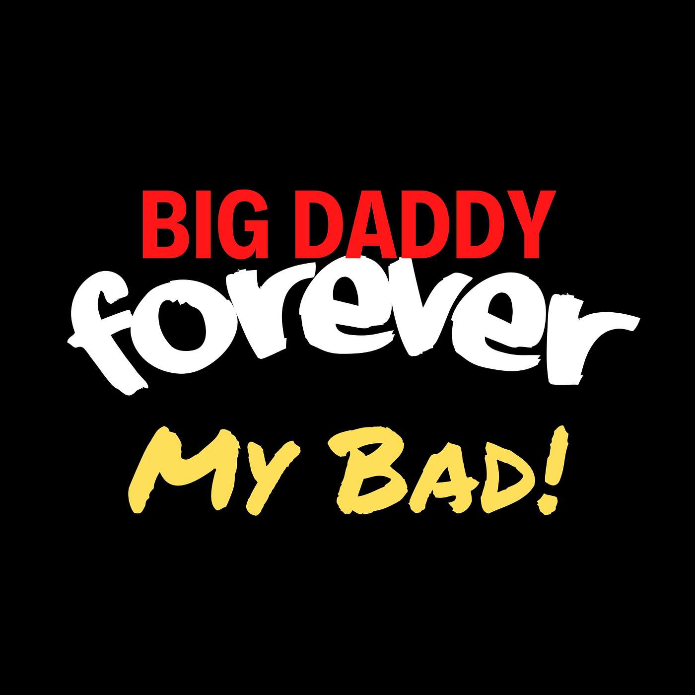 BIG DADDY FOREVER