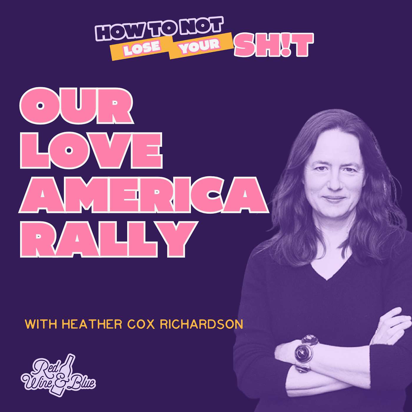 Our Love America Rally (with Heather Cox Richardson)