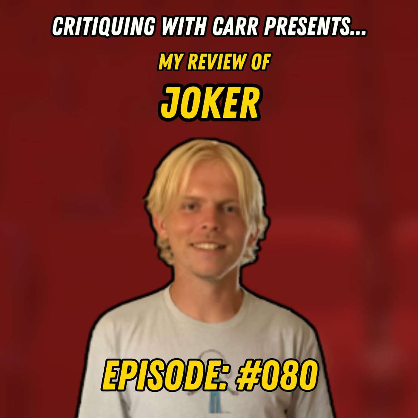 Critiquing with Carr - Critiquing with Carr EP. #080 - JOKER