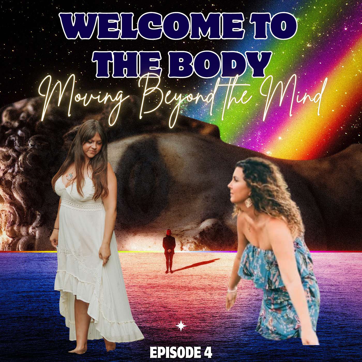 Introduction Episode - Welcome to the Body, Moving Beyond the Mind Introduction Episode - Welcome to the Body, Moving Beyond the Mind