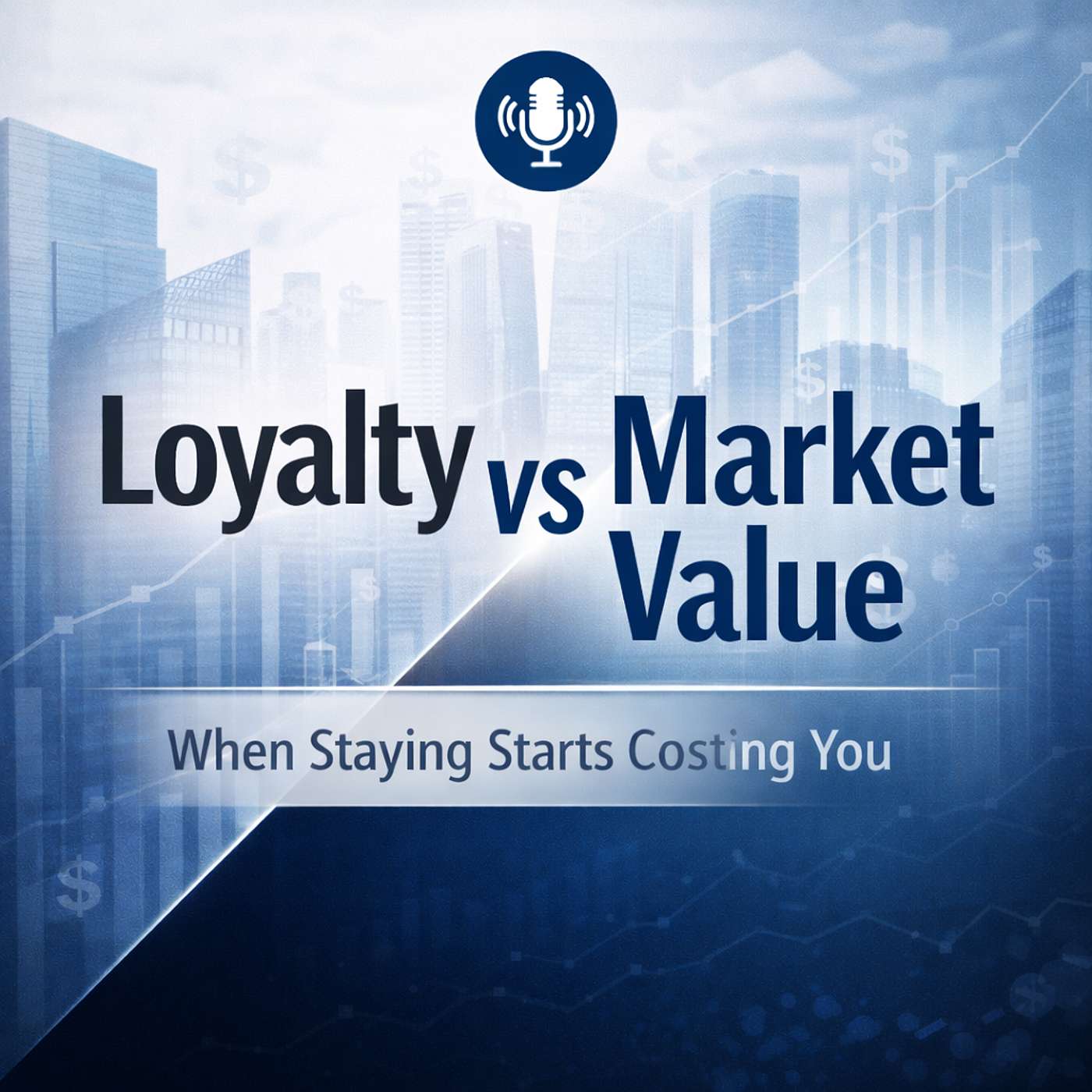 Loyalty vs Market Value: When Staying Starts Costing You episode artwork