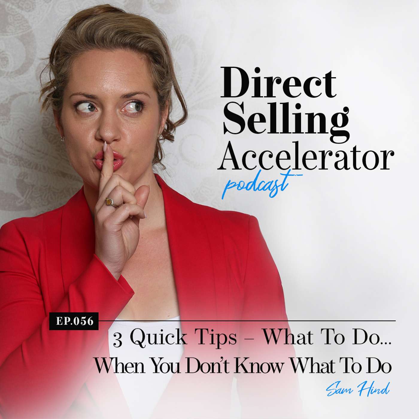 Episode 056: 3 Quick Tips - What To Do… When You Don’t Know What To Do episode artwork