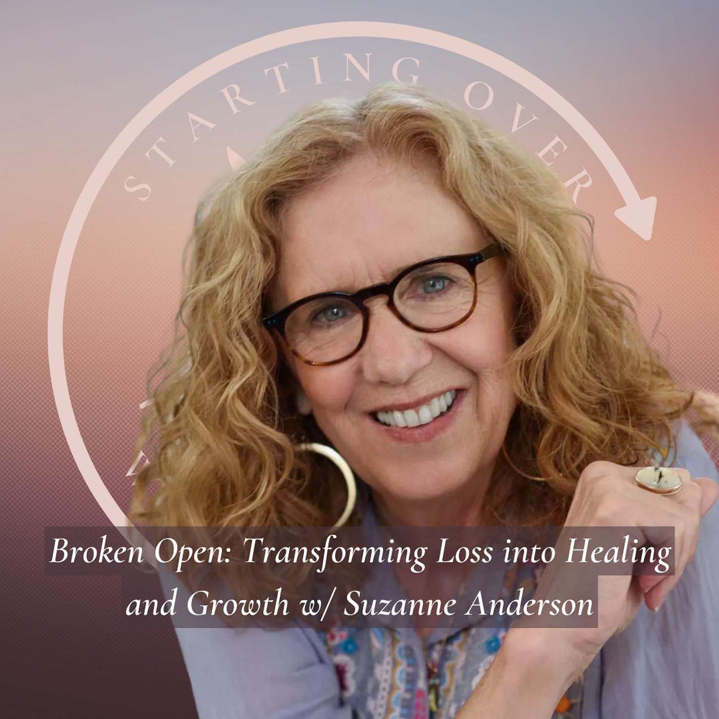 Broken Open: Transforming Loss into Healing and Growth w/ Suzanne Anderson
