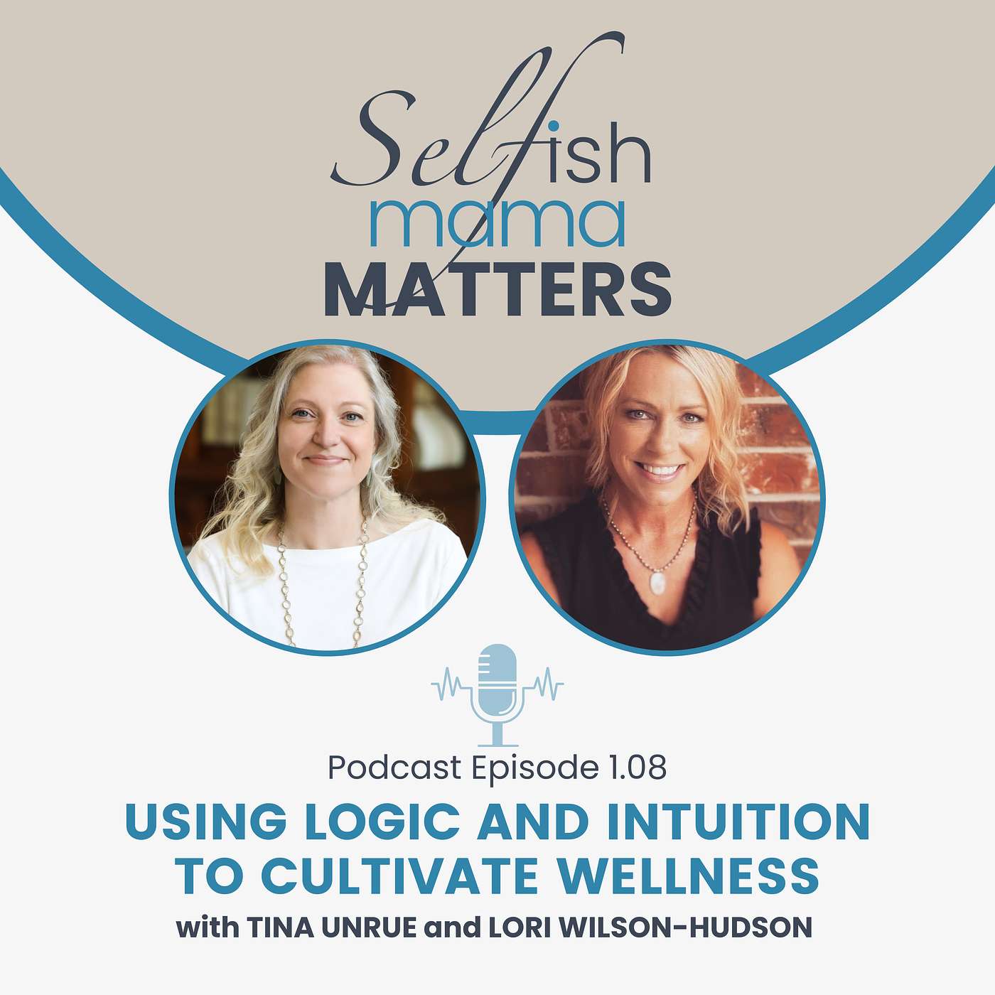 1.08 - Using Logic and Intuition to Cultivate Wellness with Lori Wilson-Hudson