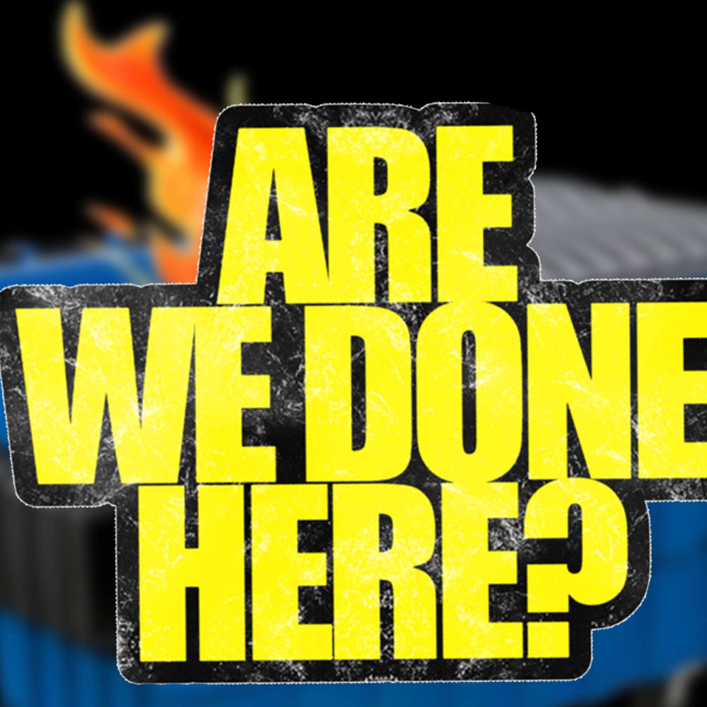 Are We Done Here?