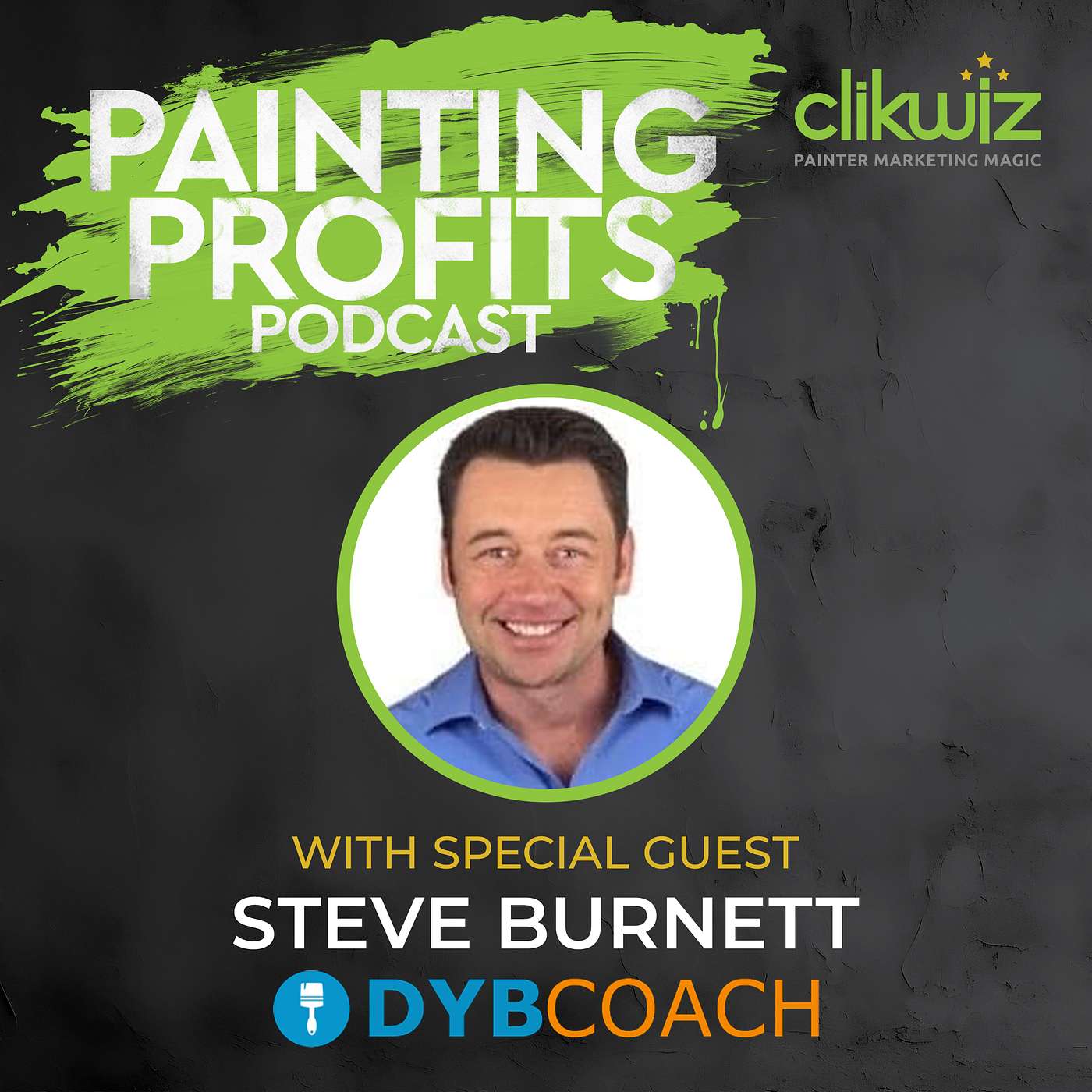 Painting a New Path: Steve Burnett's Evolution from Broke Painter to Successful Business Owner to Coaching Mentor!