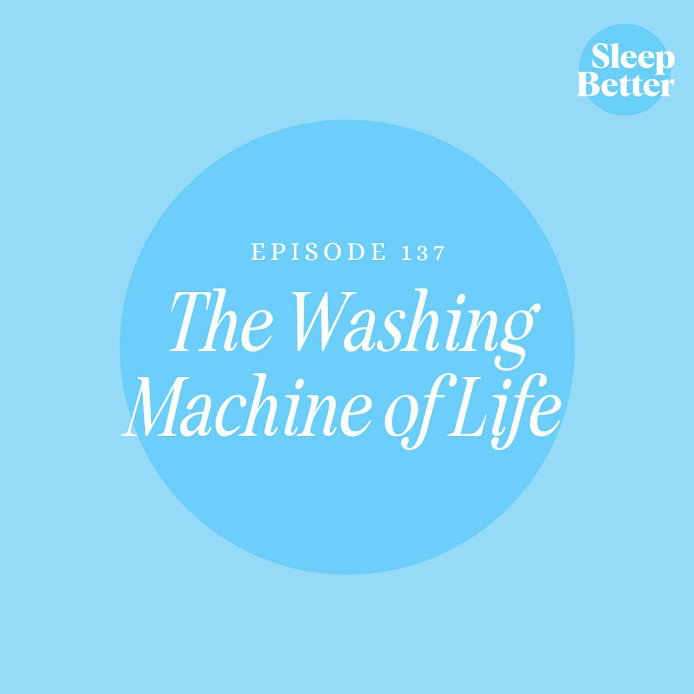 #137 The Washing Machine of Life