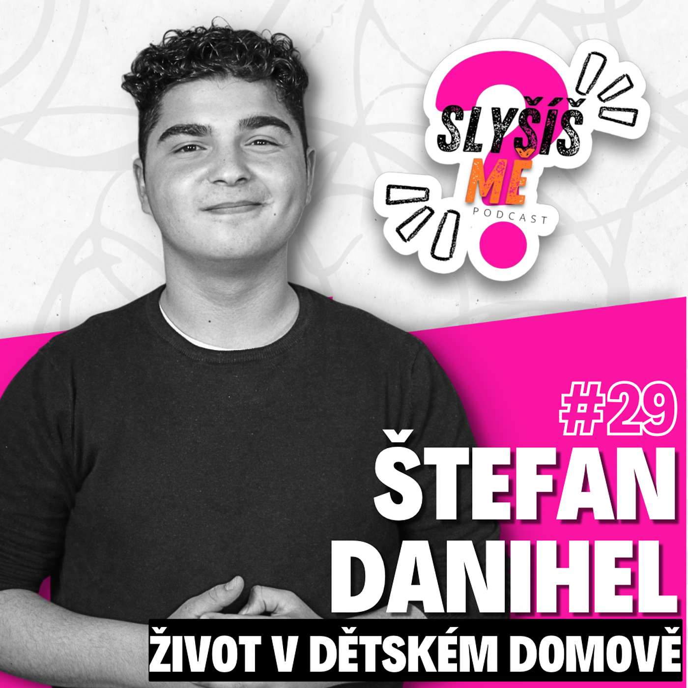 #29 ŠTEFAN DANIHEL - Z DĚTSKÉHO DOMOVA AŽ NA PÓDIUM S TEREZOU MAŠKOVOU, JAK TO CHODÍ V DĚTSKÉM DOMOVĚ?... episode artwork
