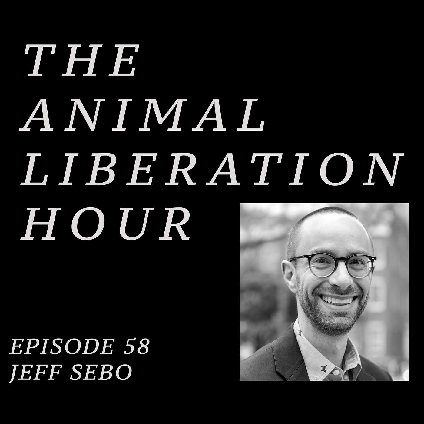 Episode 58 - Jeff Sebo