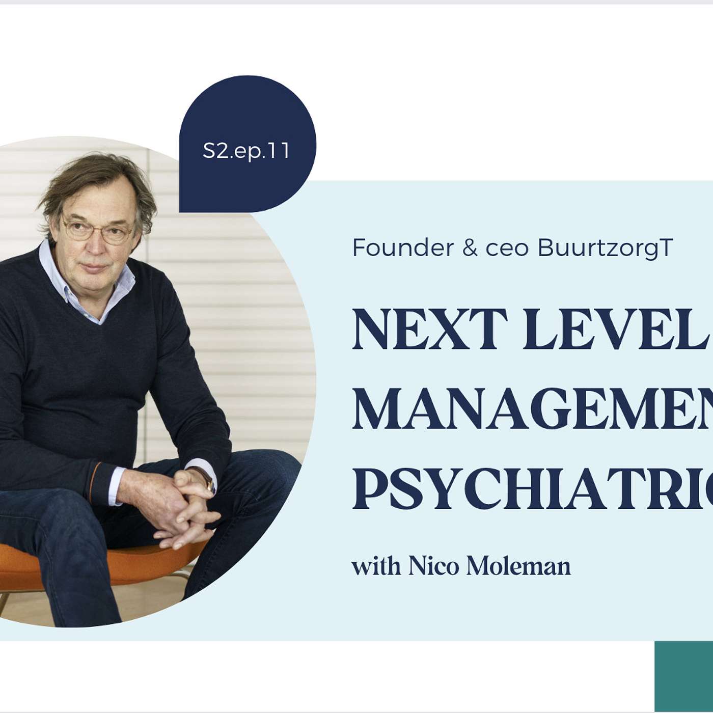 Next level self-management in psychiatric care, Nico Moleman - ceo of BuurtzorgT