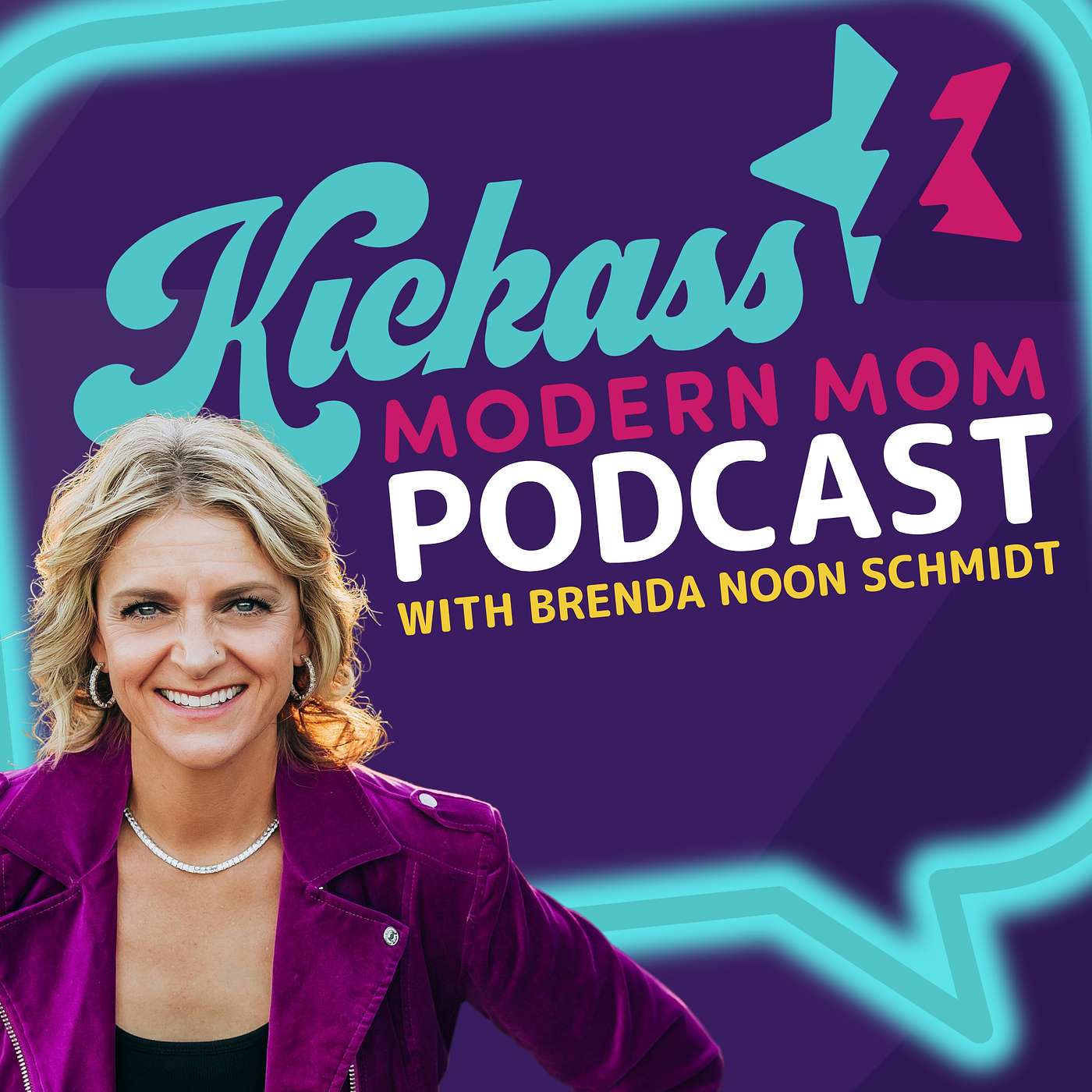 Kickass Modern Mom Podcast with Brenda Noon Schmidt