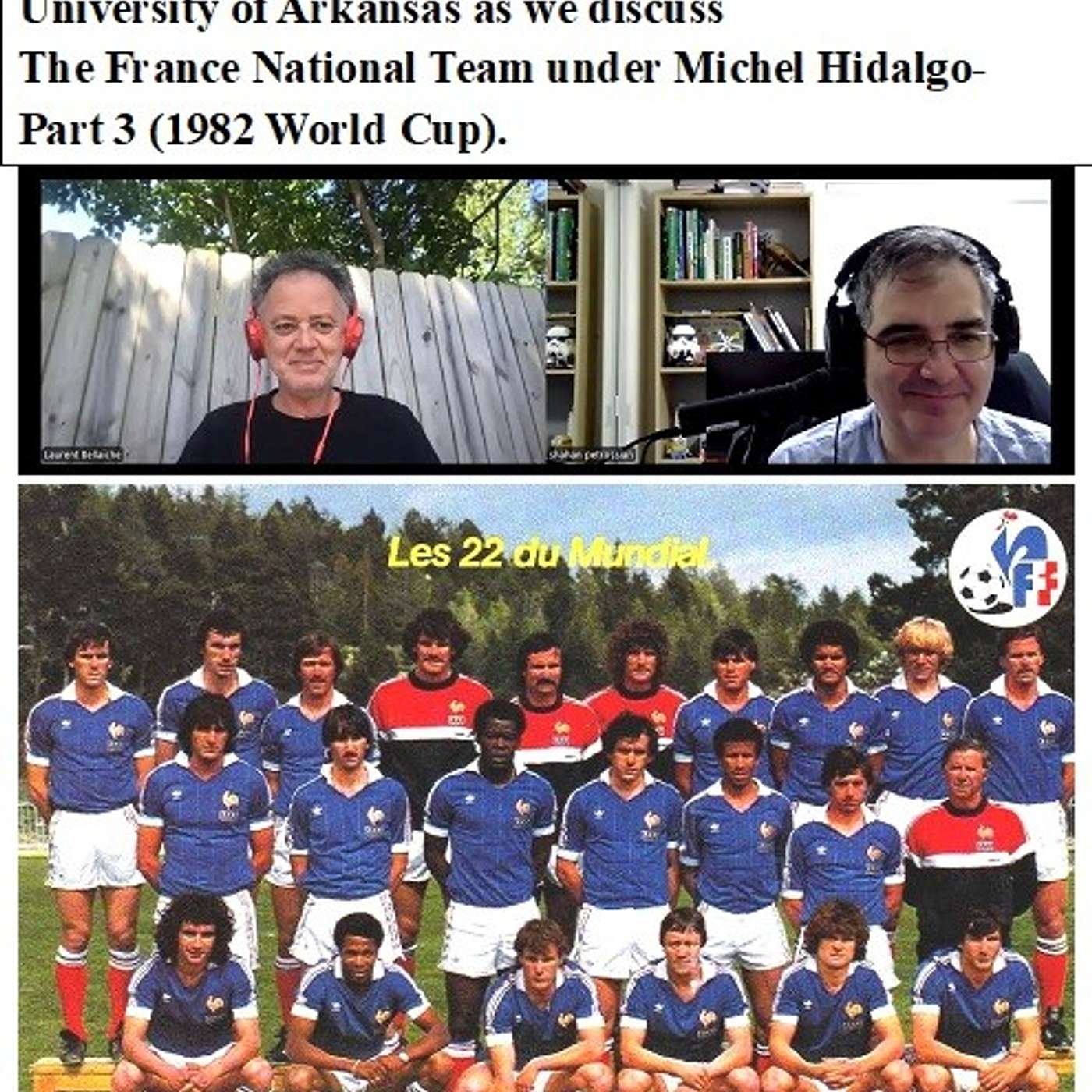 Soccernostalgia Talk Podcast-Episode 274 (Interview with Distinguished Professor Dr. Laurent Bellaiche of University of Arkansas as we discuss the France National Team under Michel Hidalgo-Part 3 (1982 World Cup).