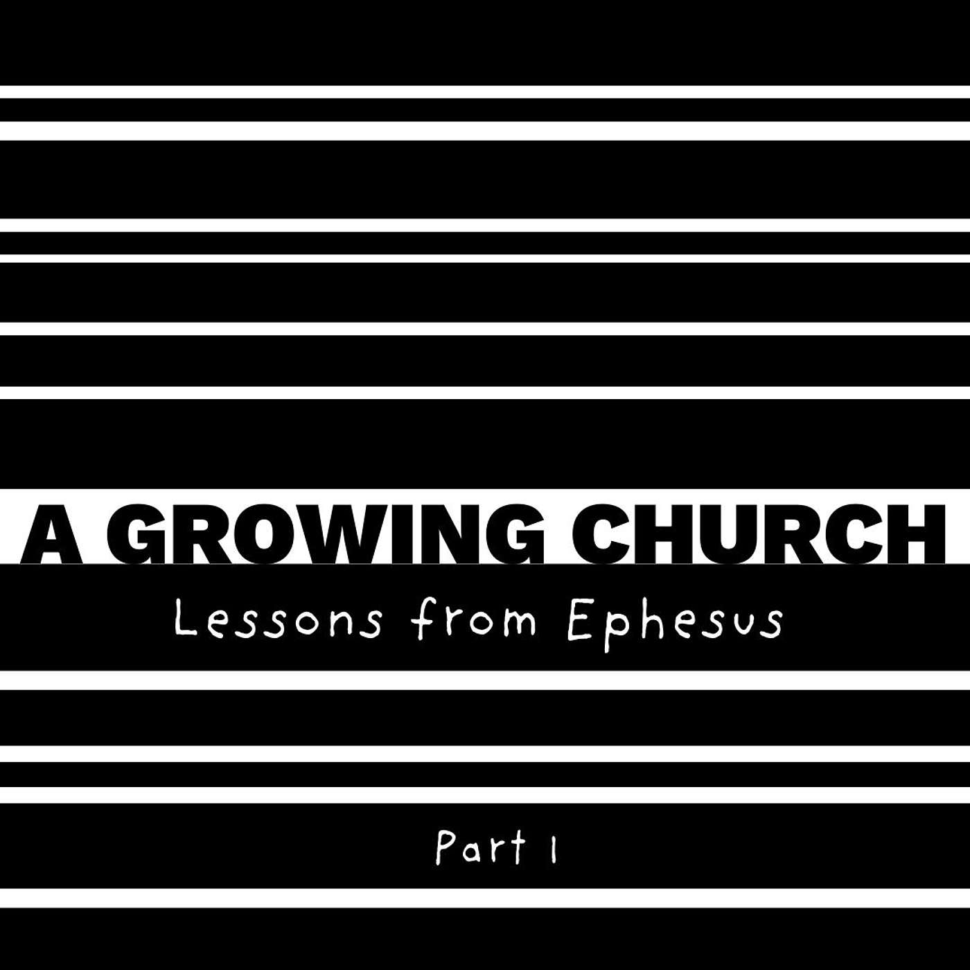 A Growing Church | Lessons from Ephesus | Part 1