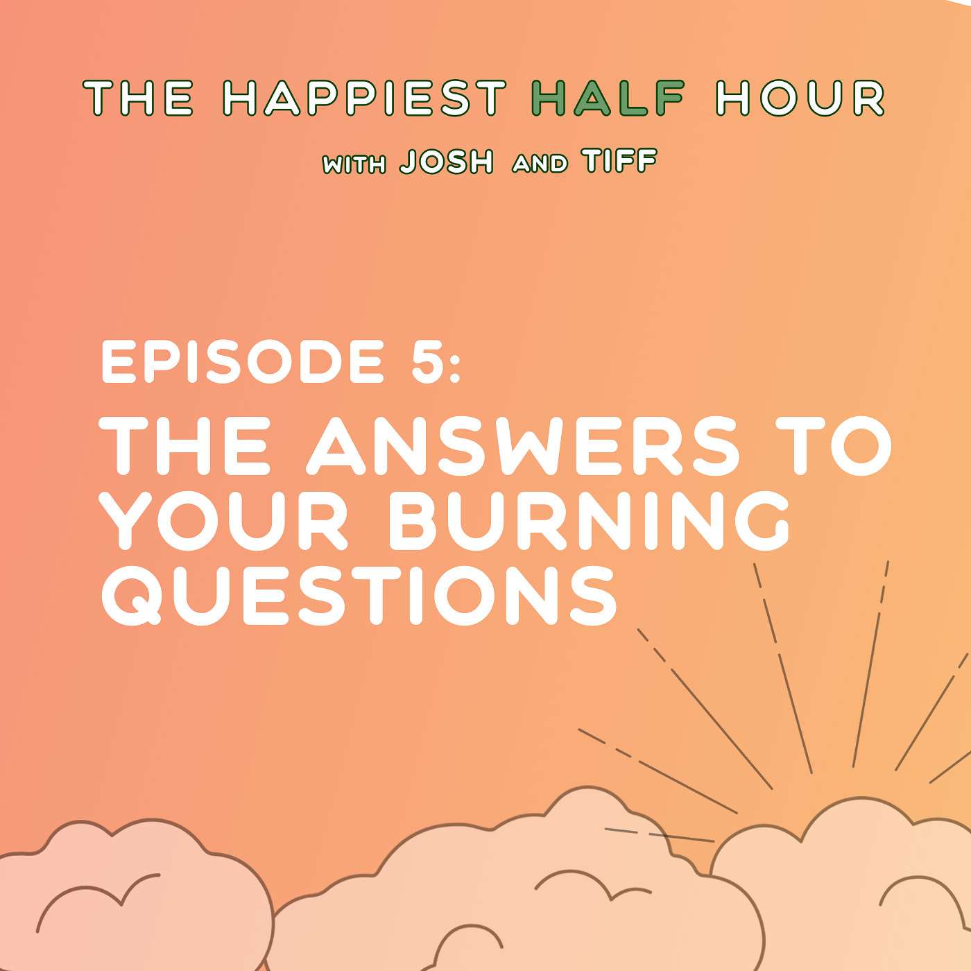 The Answers to Your Burning Questions