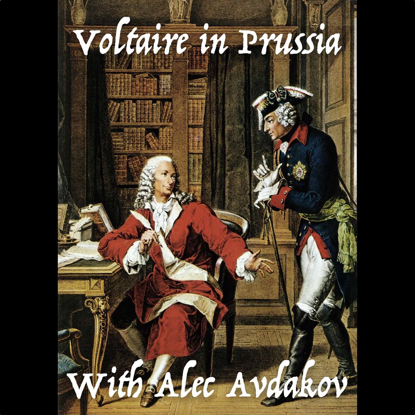 Bonus! Voltaire in Prussia, with Alec Avdakov