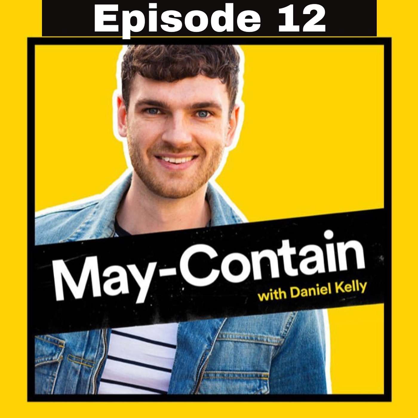 May-Contain with Daniel Kelly