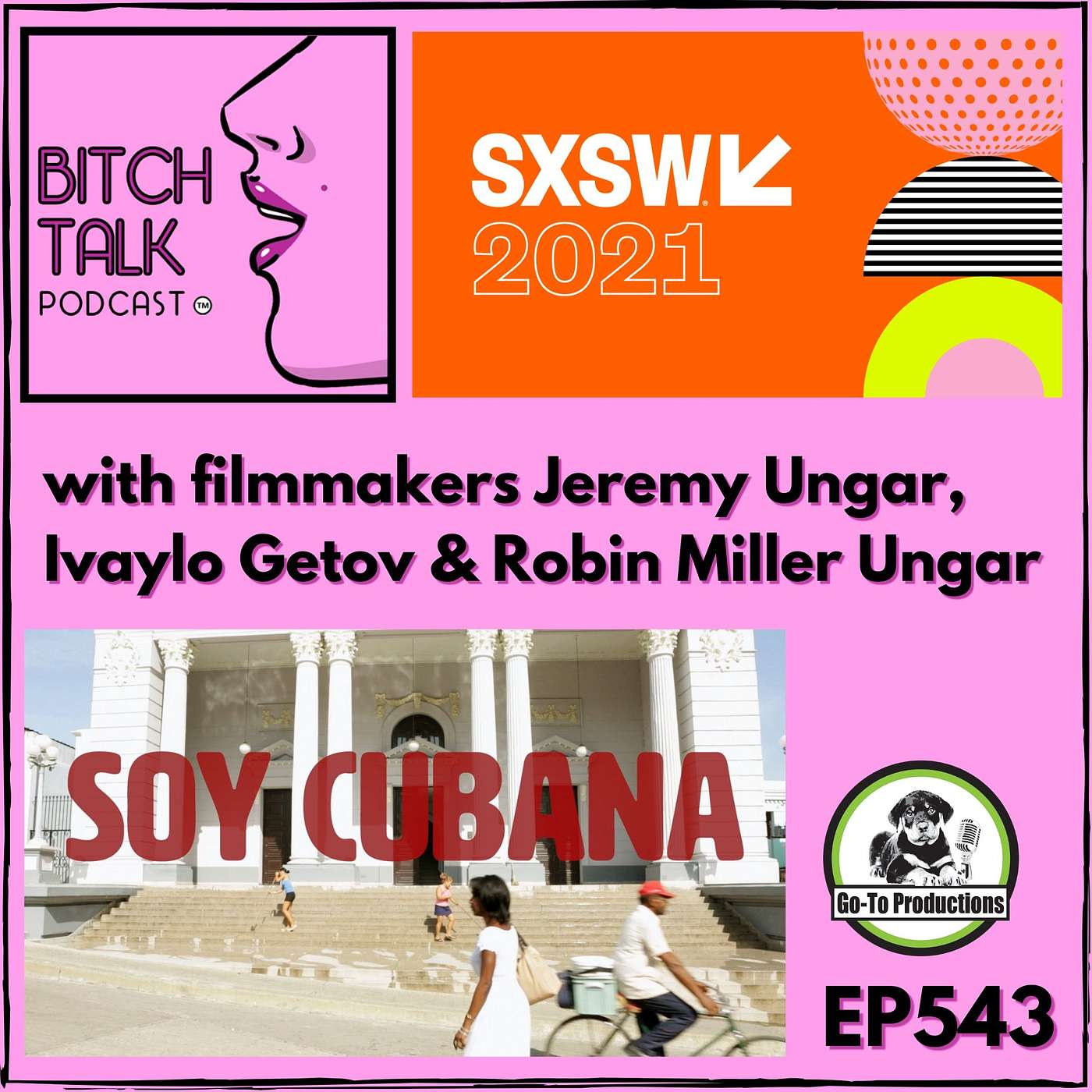 SXSW 2021 - Soy Cubana with co-directors Jeremy Ungar and Ivaylo Getov, and Producer Robin Miller Ungar