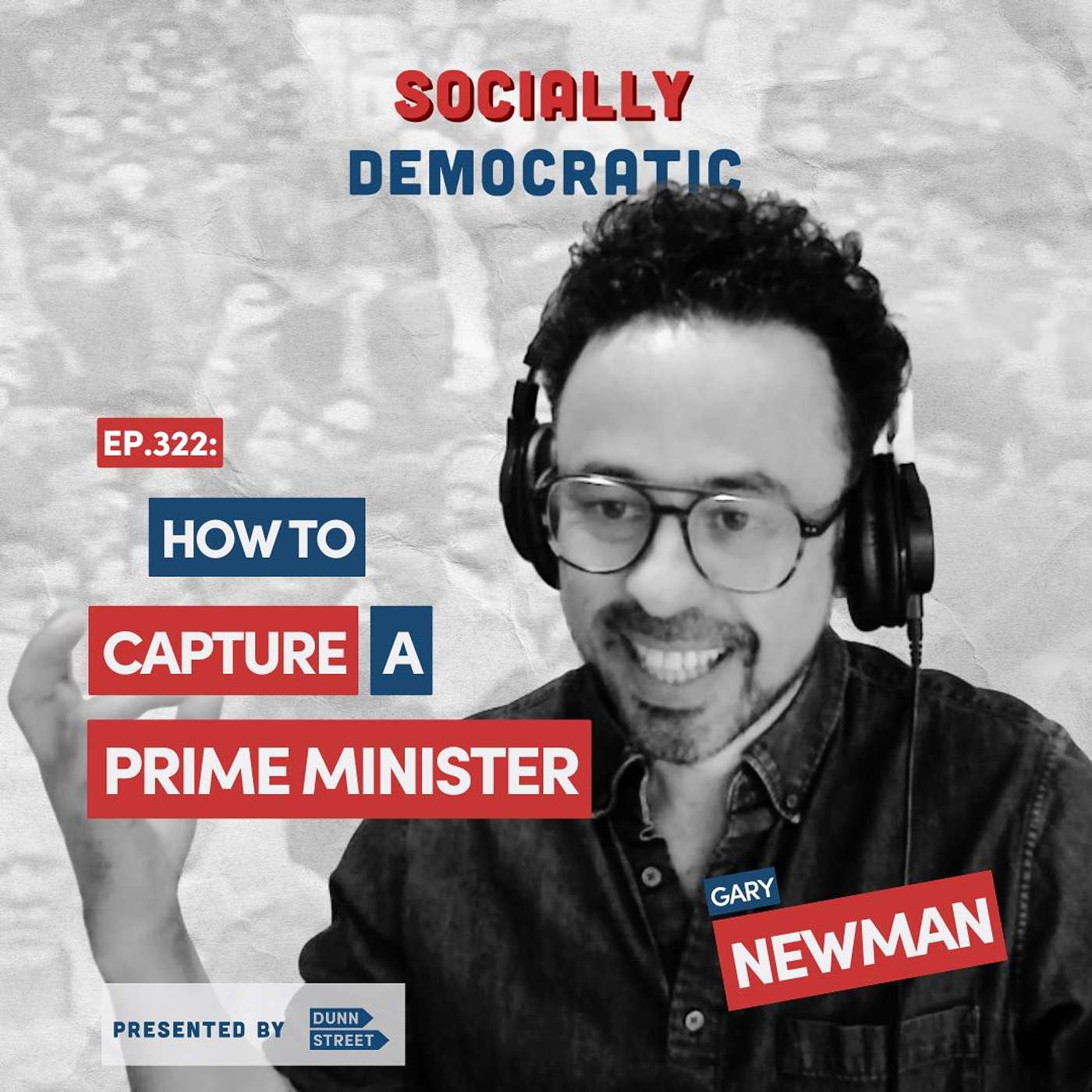 Ep. 322: How to Capture a Prime Minister with Filmmaker Gary Newman