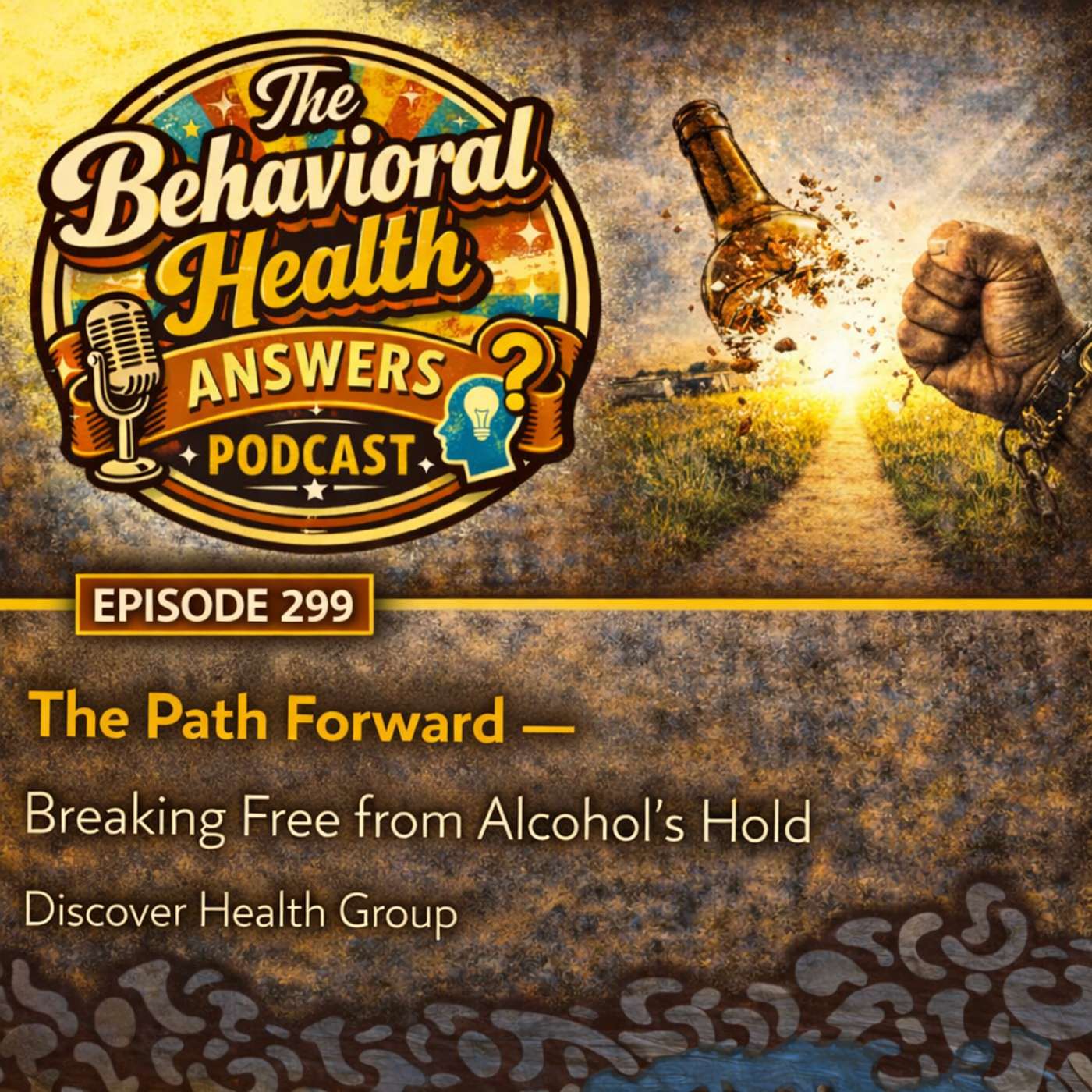 Episode 299: The Path Forward - Breaking Free from Alcohol's Hold | Discover Health Group episode artwork
