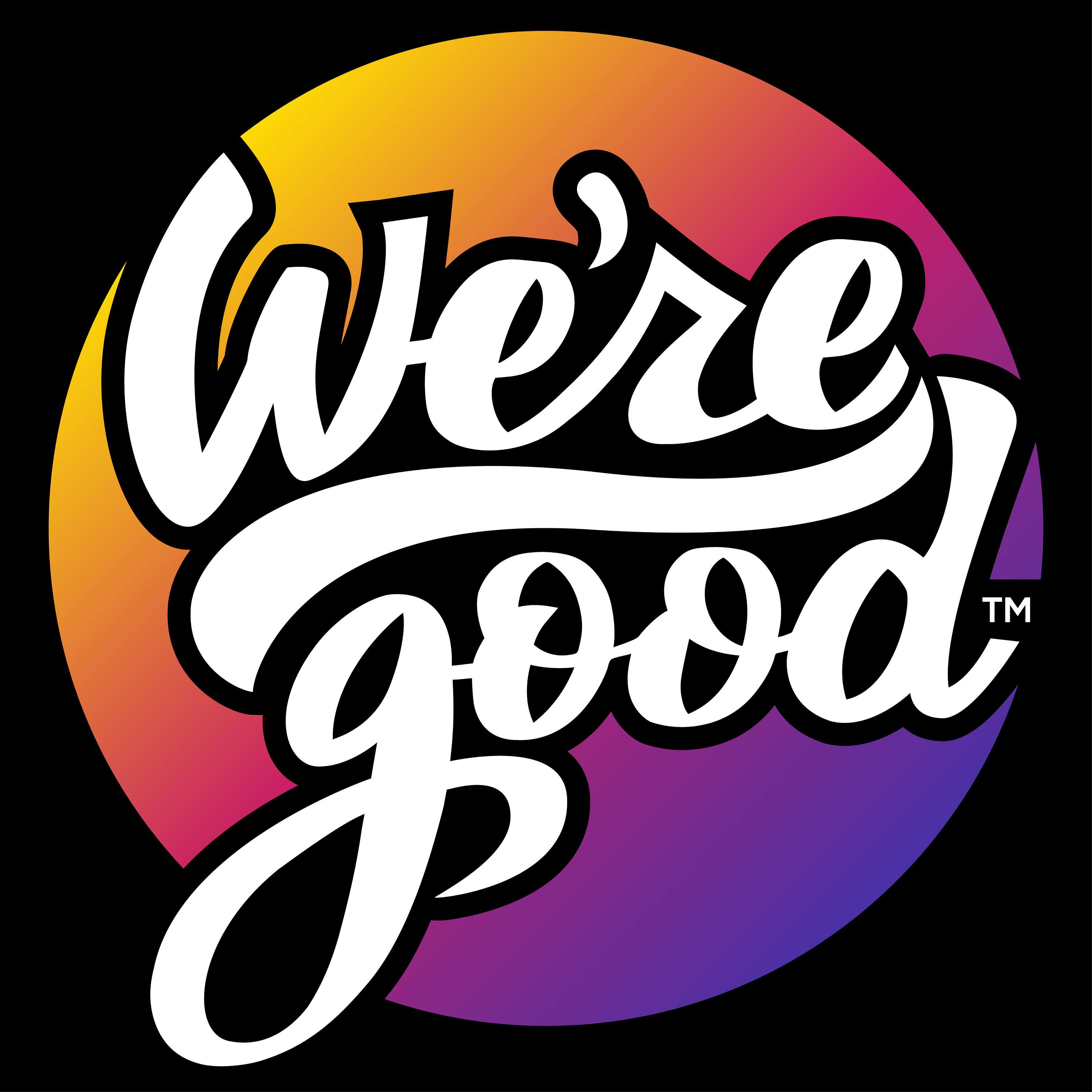 We’re Good