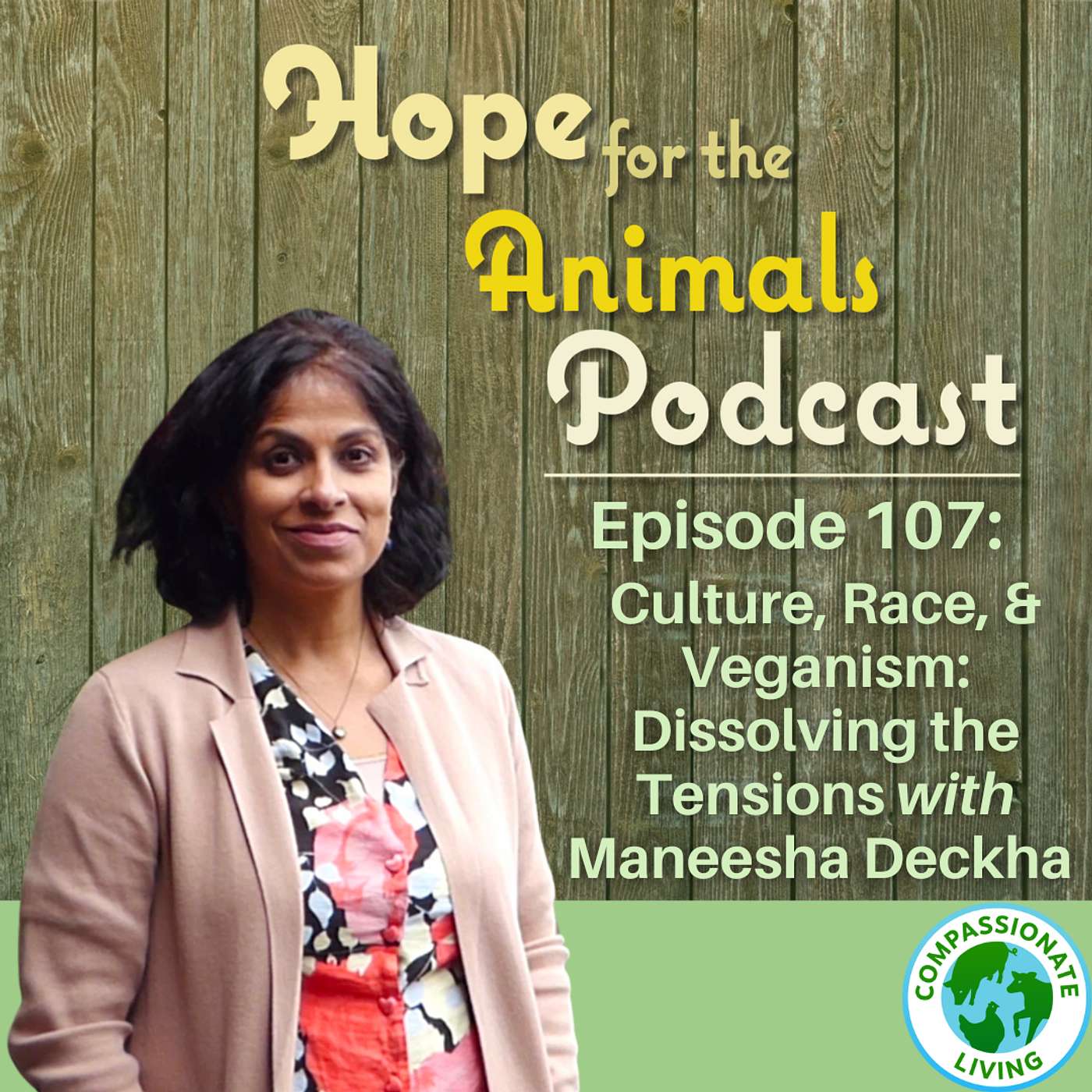 Hope for the Animals - Culture, Race, and Veganism: Dissolving the Tensions with Maneesha Deckha