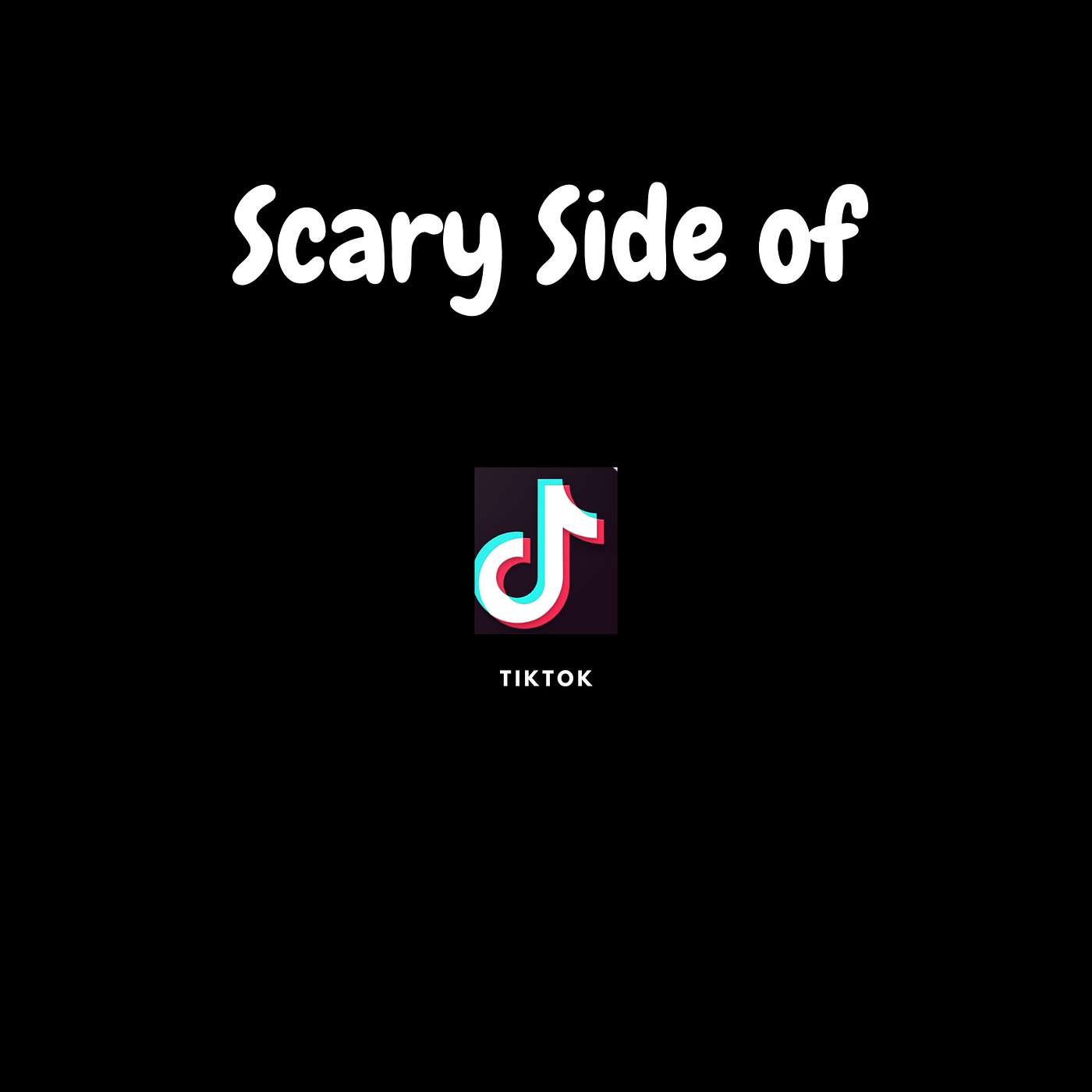 The Scary Side of TikTok