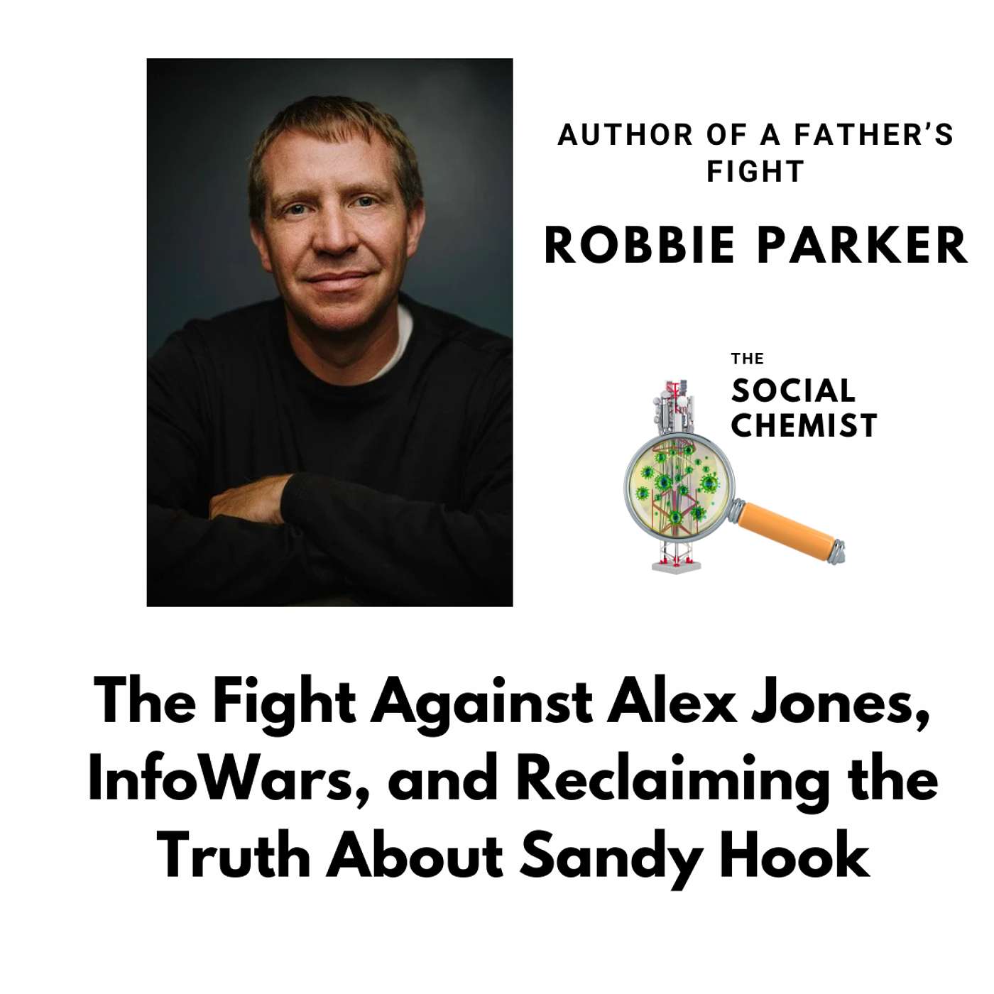 The Fight Against Alex Jones, InfoWars and Reclaiming the Truth About Sandy Hook w/ Robbie Parker The Fight Against Alex Jones, InfoWars and Reclaiming the Truth About Sandy Hook w/ Robbie Parker