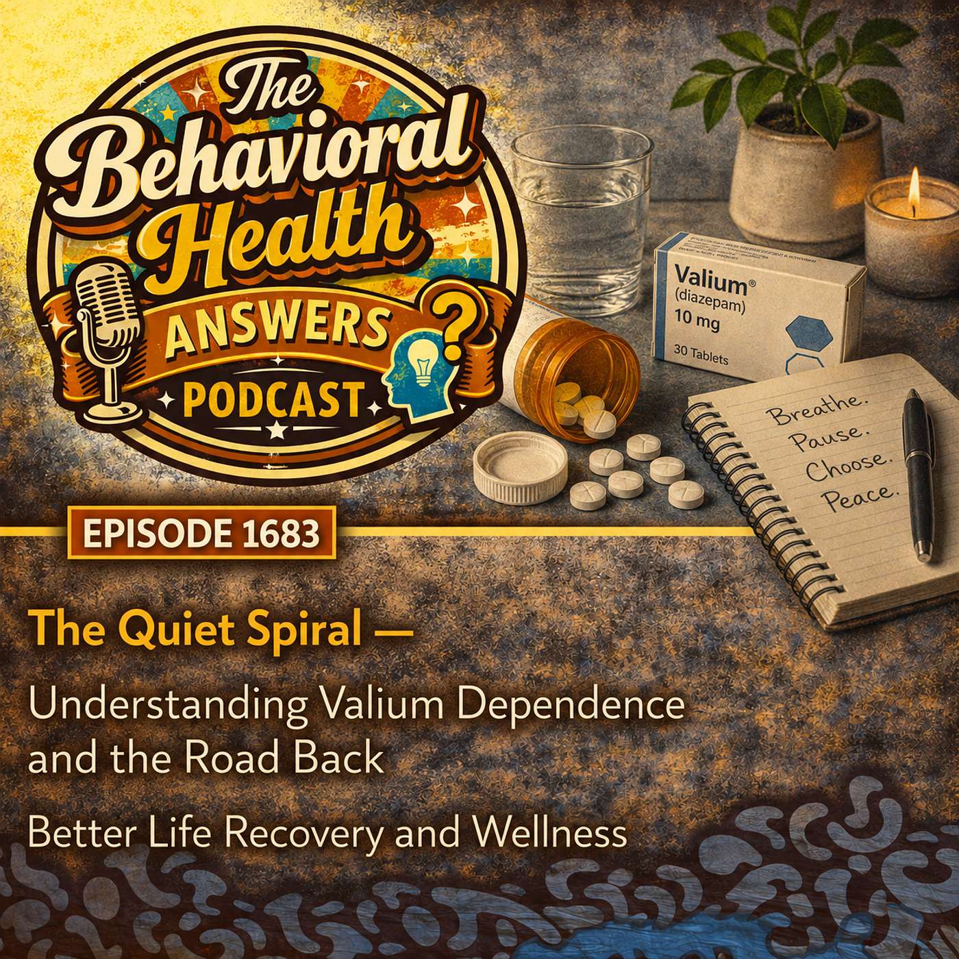 Episode 1683: The Quiet Spiral - Understanding Valium Dependence and the Road Back | Better Life Recovery and Wellness episode artwork