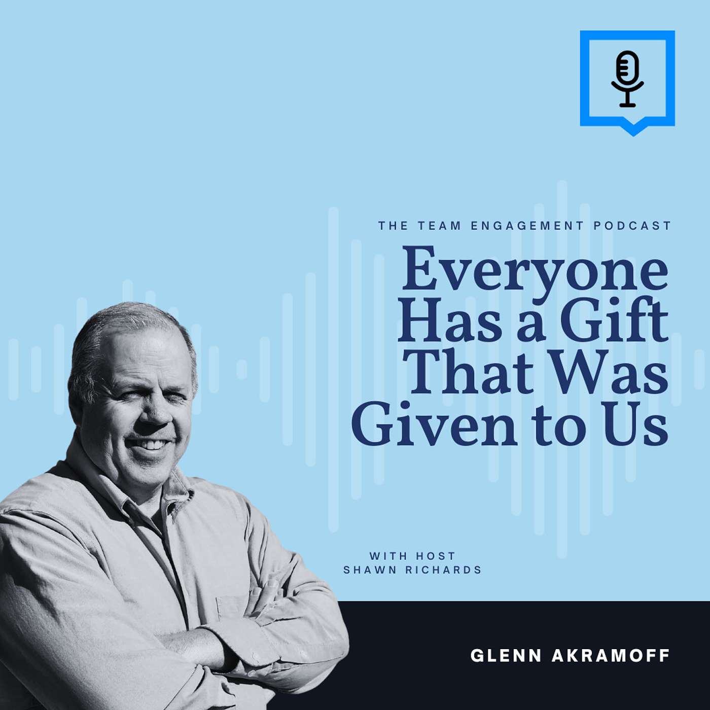 Everyone Has a Gift That Was Given to Us | Glenn Akramoff