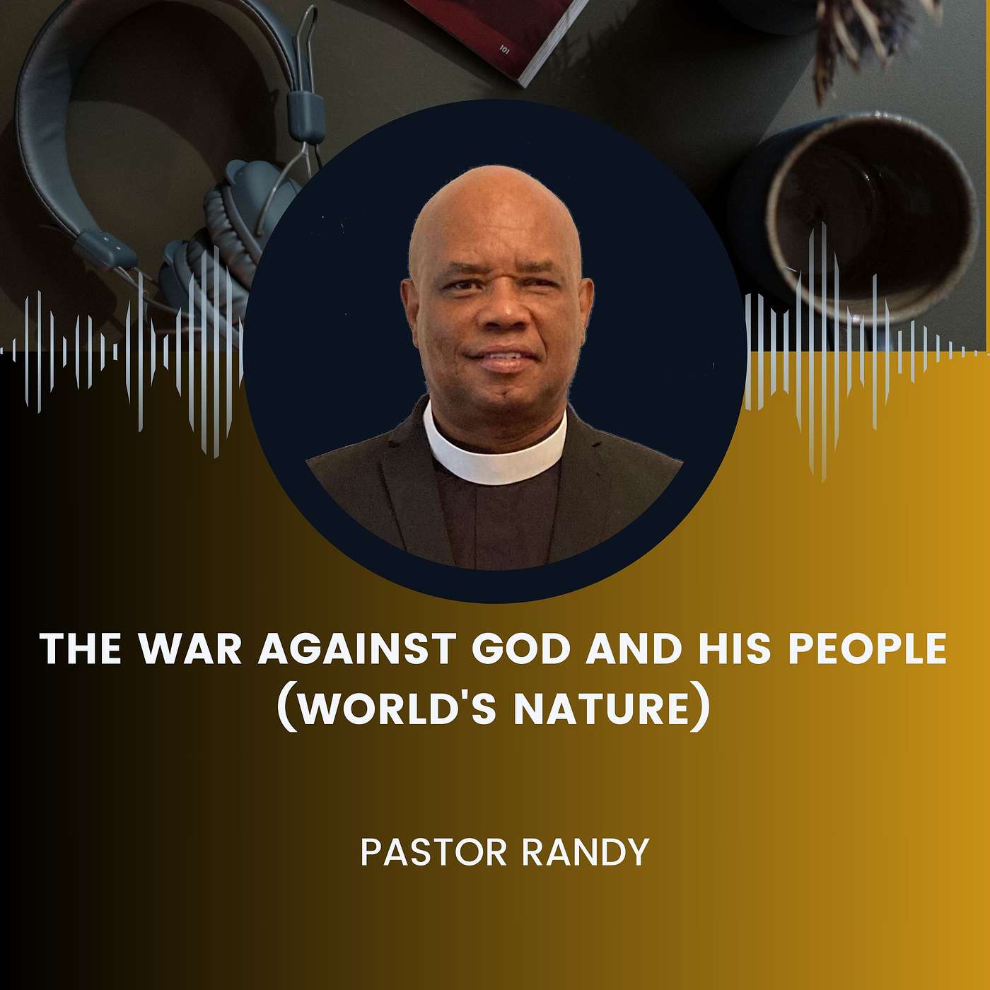 PASTOR RANDY - The War Against God And His People (World's Nature)