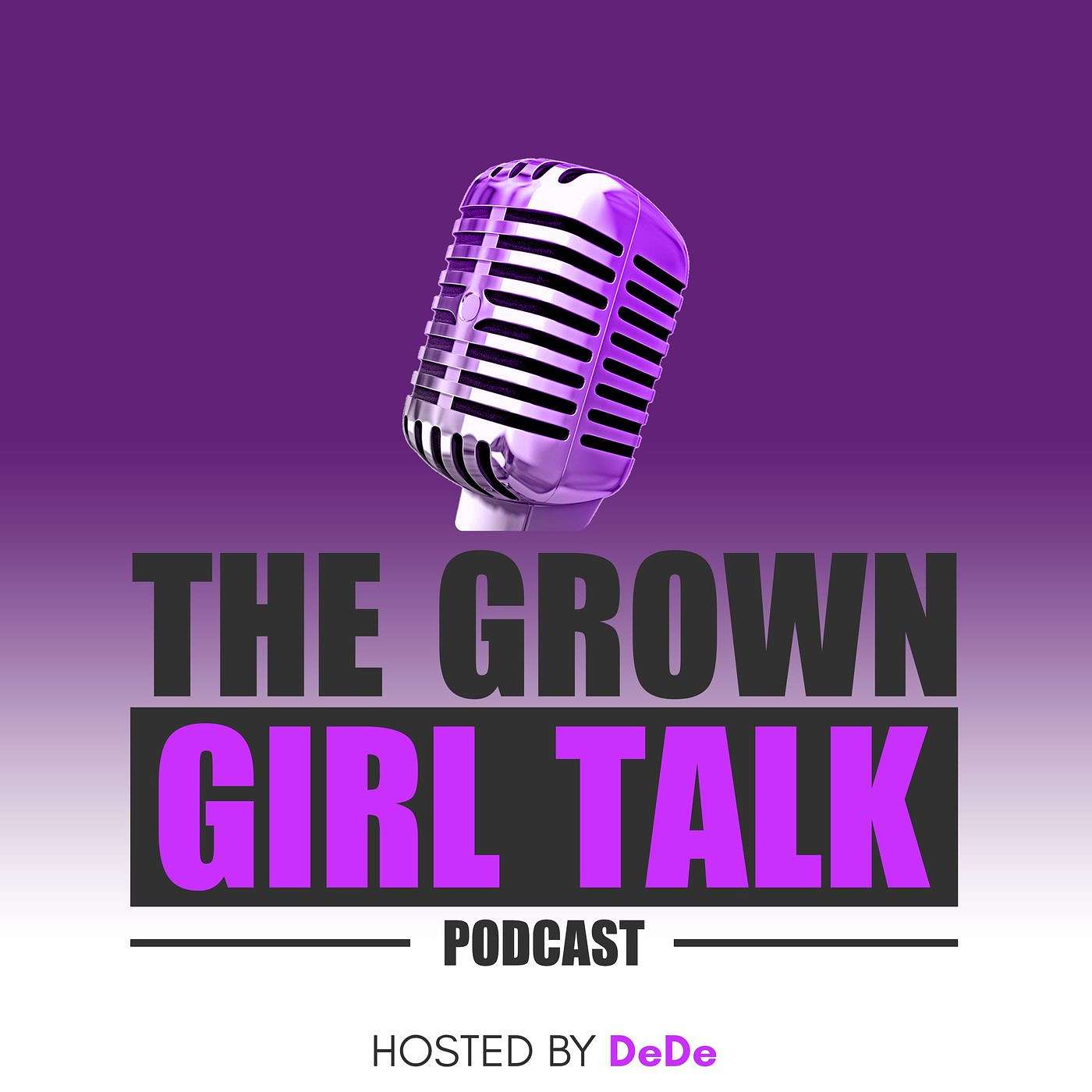 The Grown Girl Talk Podcast