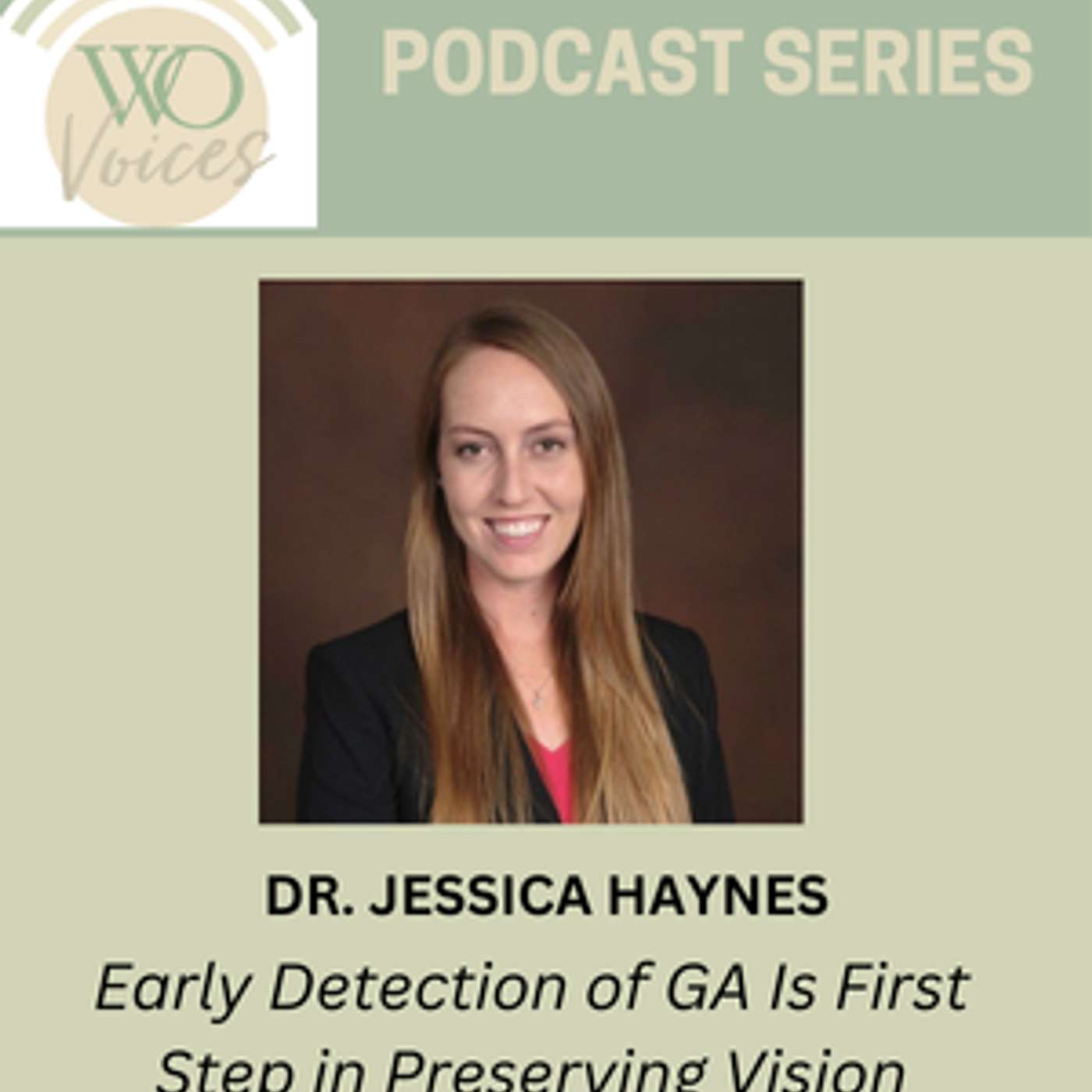 Dr. Jessica Haynes: Early Detection of GA First Step in Preserving Vision Dr. Jessica Haynes: Early Detection of GA First Step in Preserving Vision