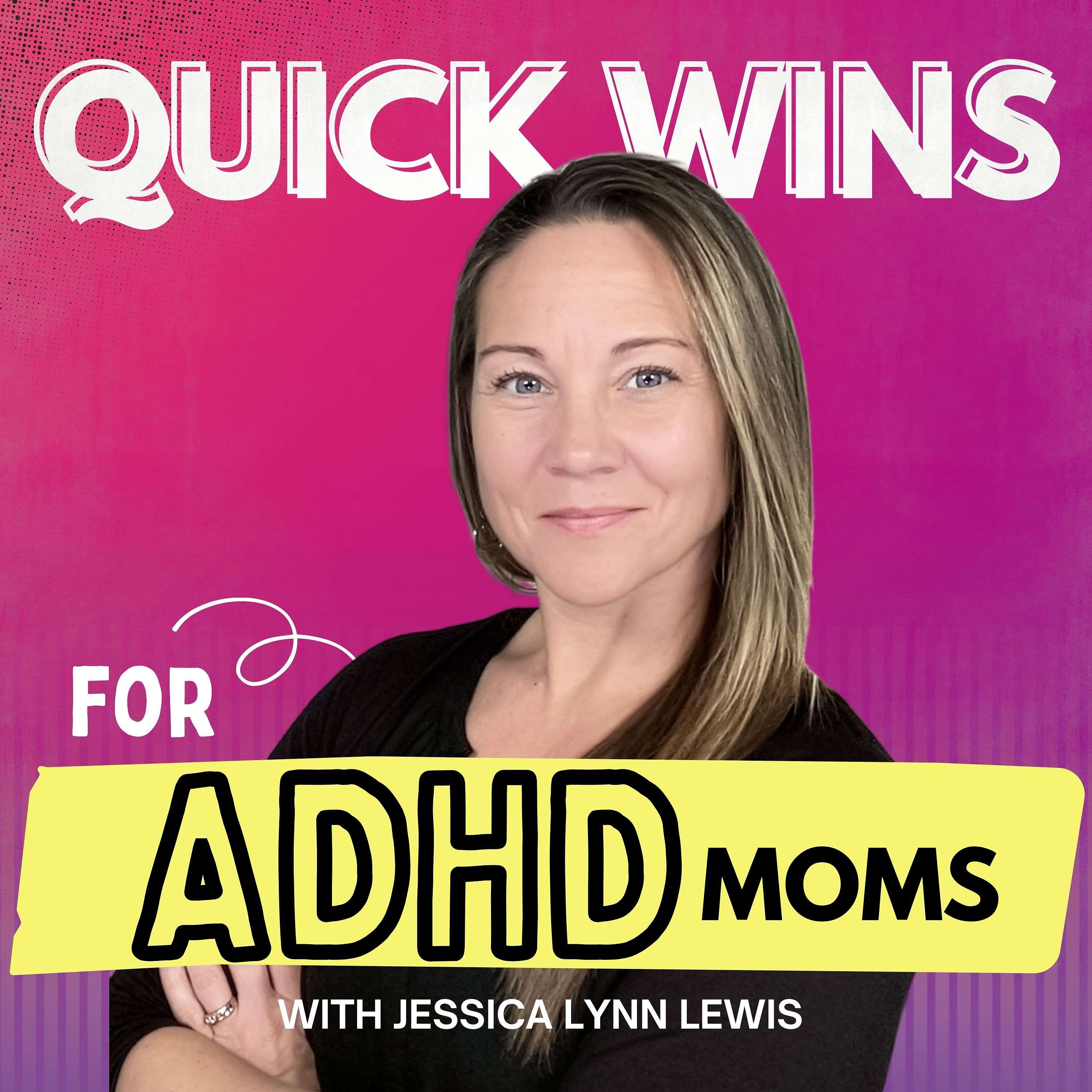 Quick Wins for ADHD Moms - Short Episodes, Real Solutions for Burnout and Overwhelm
