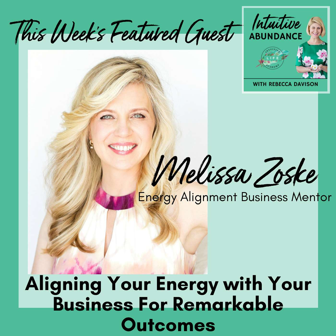 Aligning Your Energy with Your Business For  Remarkable Outcomes with Melissa Zoske