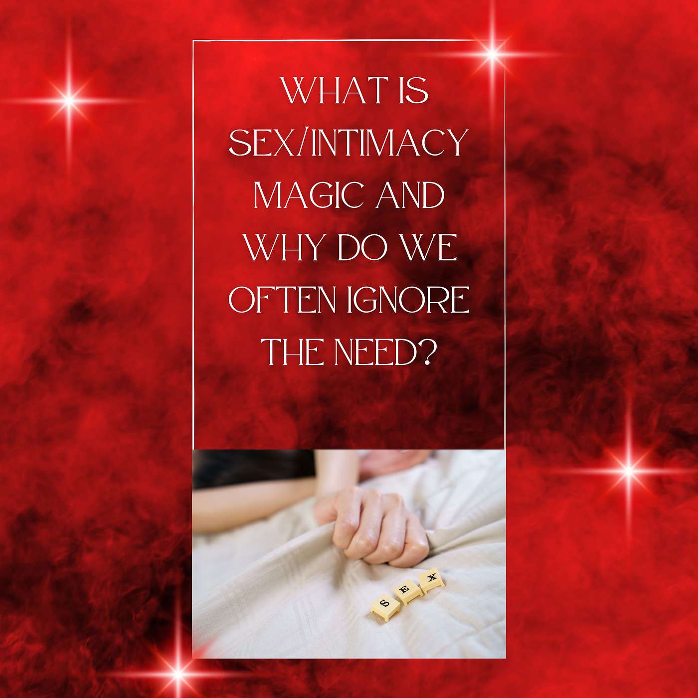 Sex/Intimacy Magic and Why Do We Ignore the Need! episode artwork