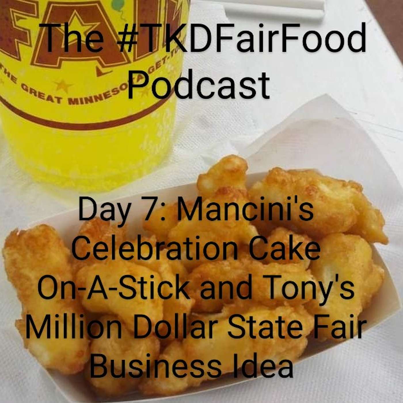 Day 7: Mancini’s Celebration Cake-On-A-Stick and Tony’s Million Dollar State Fair Business Idea