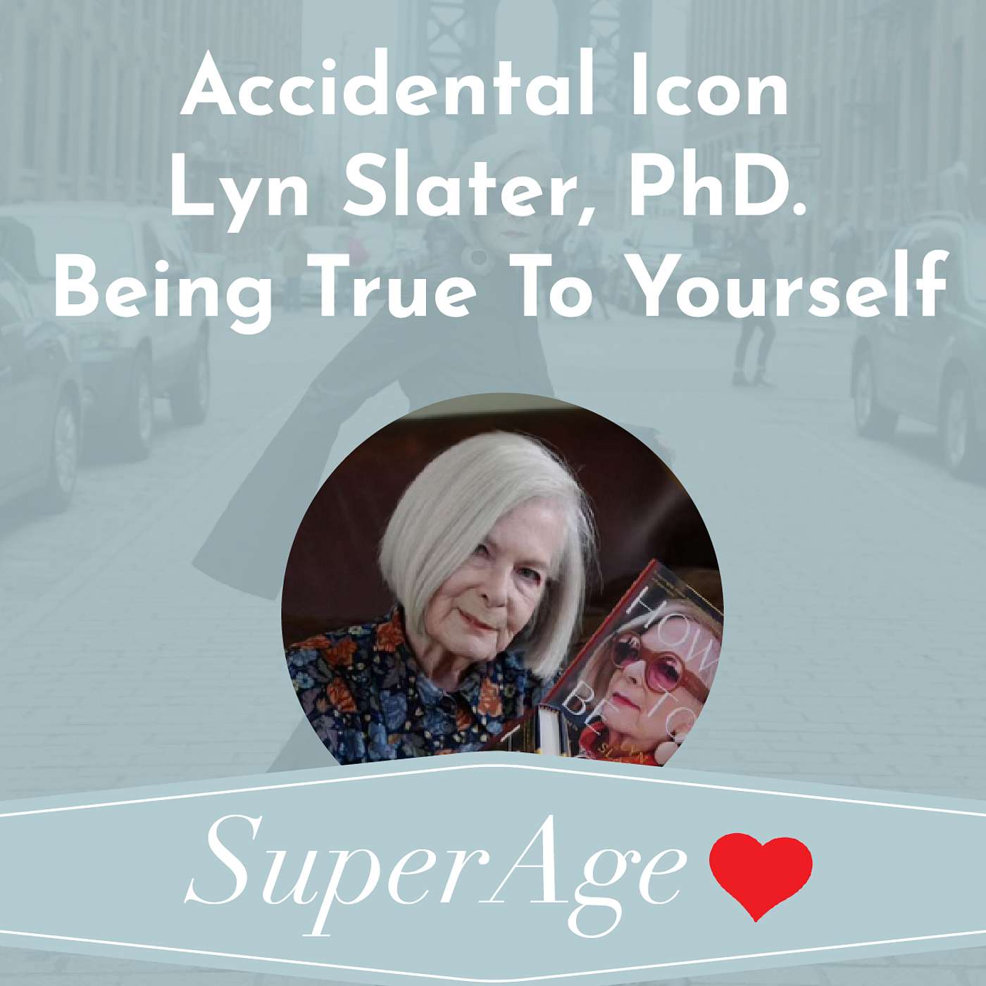 Accidental Icon Lyn Slater, PhD, Being True To Yourself