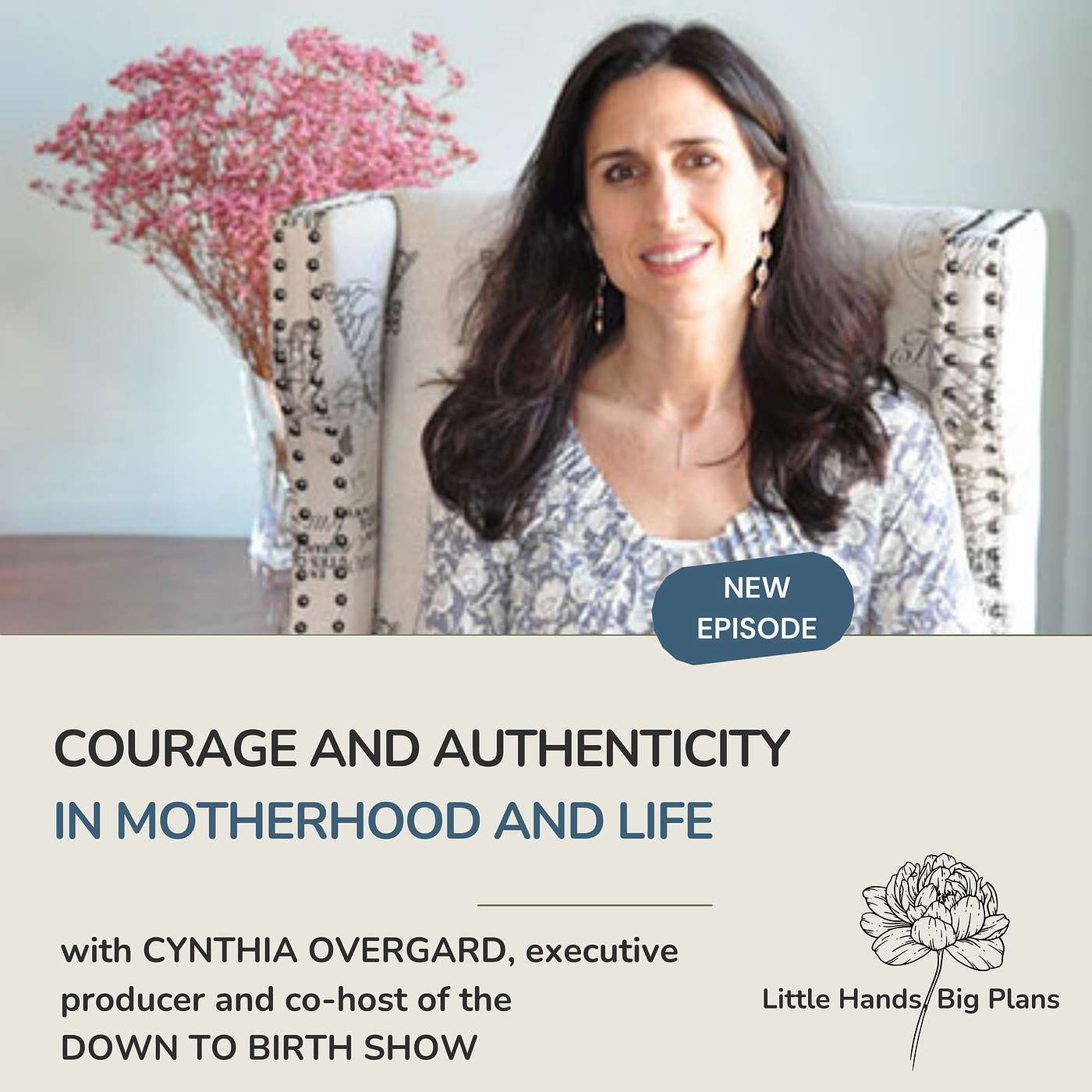 Courage and Authenticity in Motherhood and Life with Cynthia Overgard Courage and Authenticity in Motherhood and Life with Cynthia Overgard