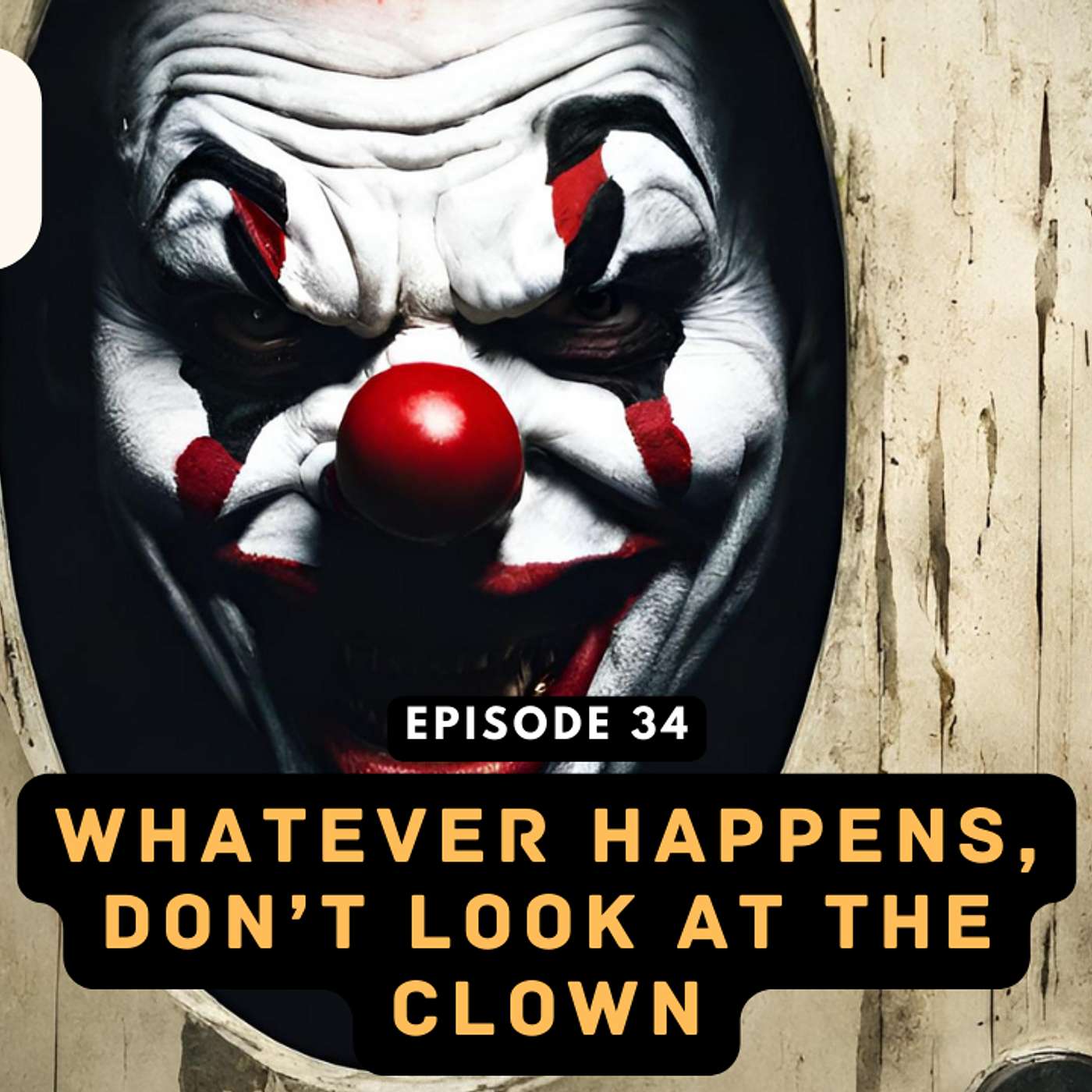 Episode 34: Whatever Happens, Don't Look At The Clown episode artwork