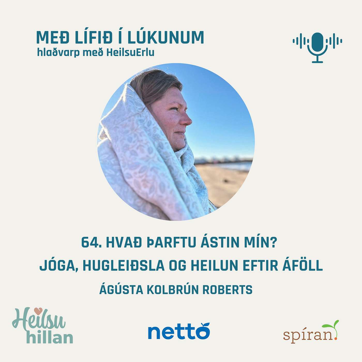 64. Hvað þarftu ástin mín? Jóga, hugleiðsla og heilun eftir áföll. Ágústa Kolbrún Roberts