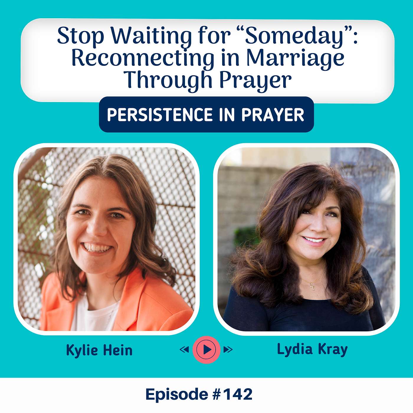 #142 Stop Waiting for “Someday”: Reconnecting in Marriage Through Prayer — with Lydia Kray