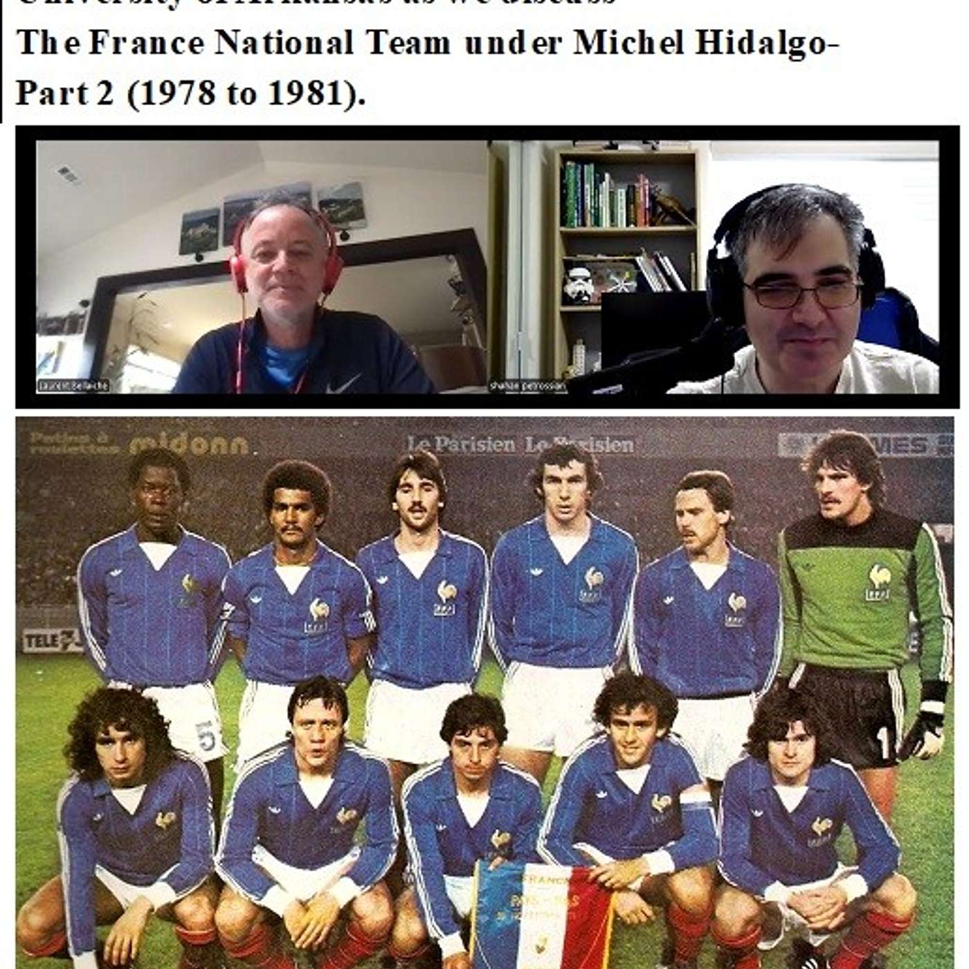 Soccernostalgia Talk Podcast-Episode 255 (Interview with Distinguished Professor Dr. Laurent Bellaiche of University of Arkansas as we discuss the France National Team under Michel Hidalgo-Part 2 (1978 to 1981).