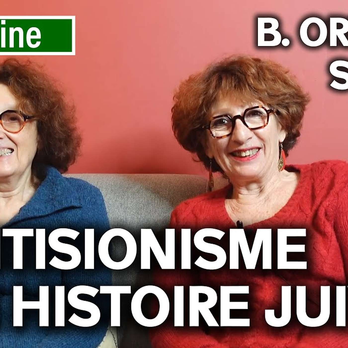 L'ANTISIONISME, UNE HISTOIRE JUIVE - avec Béatrice ORES et Michèle SIBONY episode artwork
