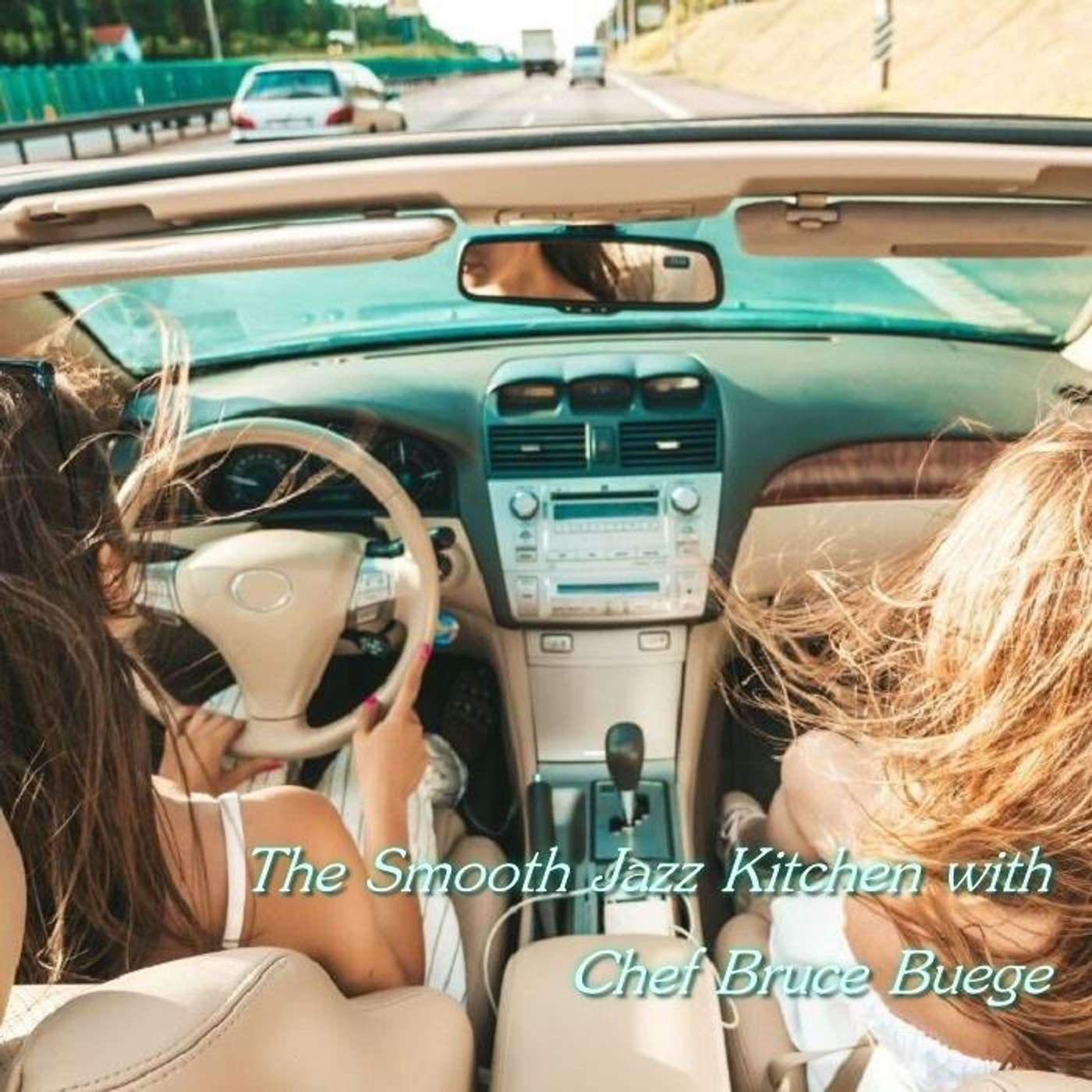 The Smooth Jazz Kitchen with Chef Bruce Buege - Come With Me & Let's Take a Ride